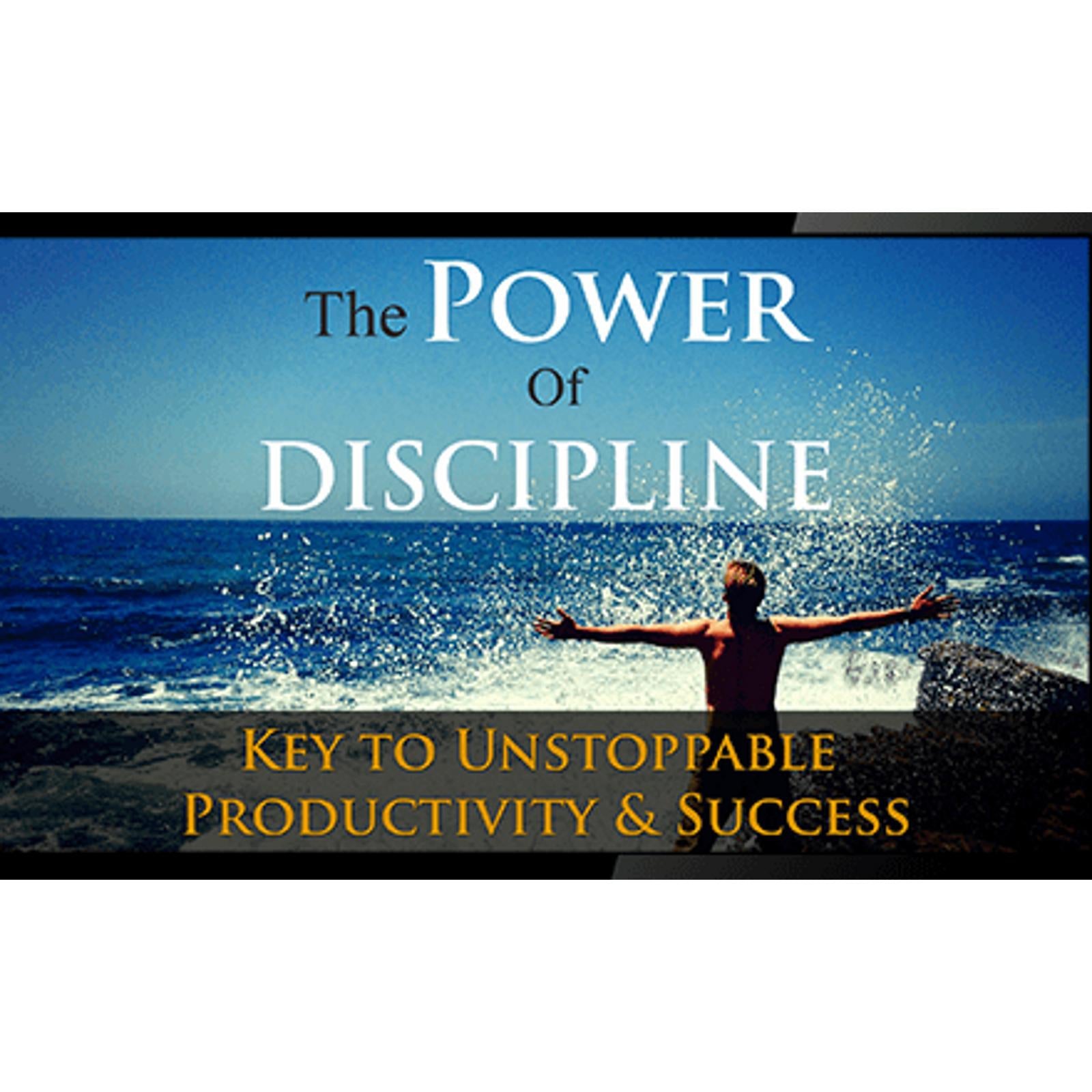 Power Of Discipline - Fast Track Success In Your Life with the Power of Discipline