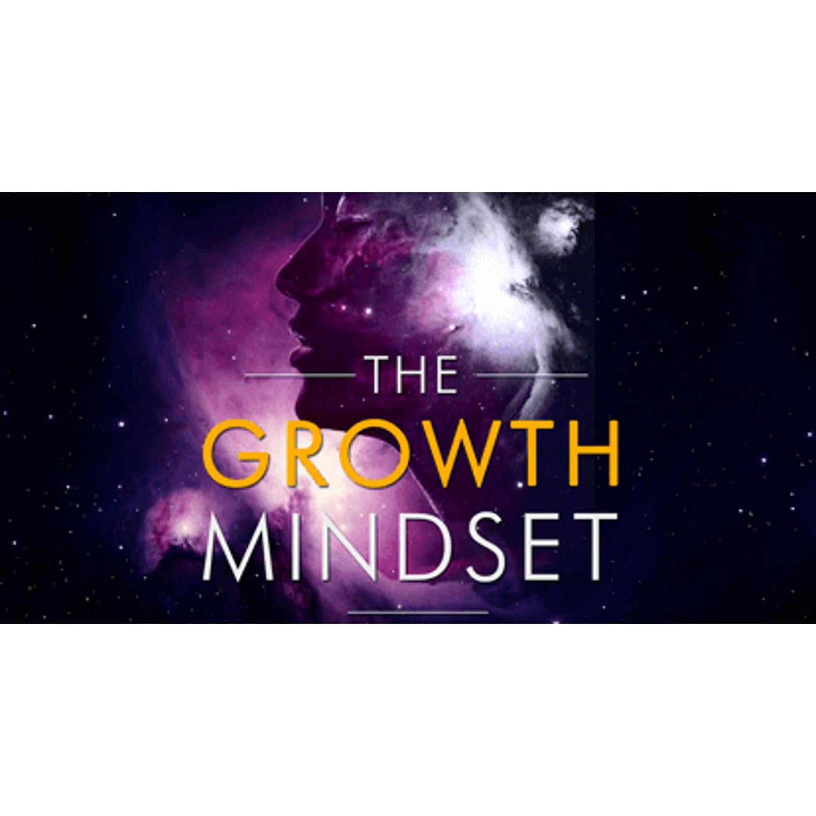The Growth Mindset - Harness the Power of the Mind to Achieve Success