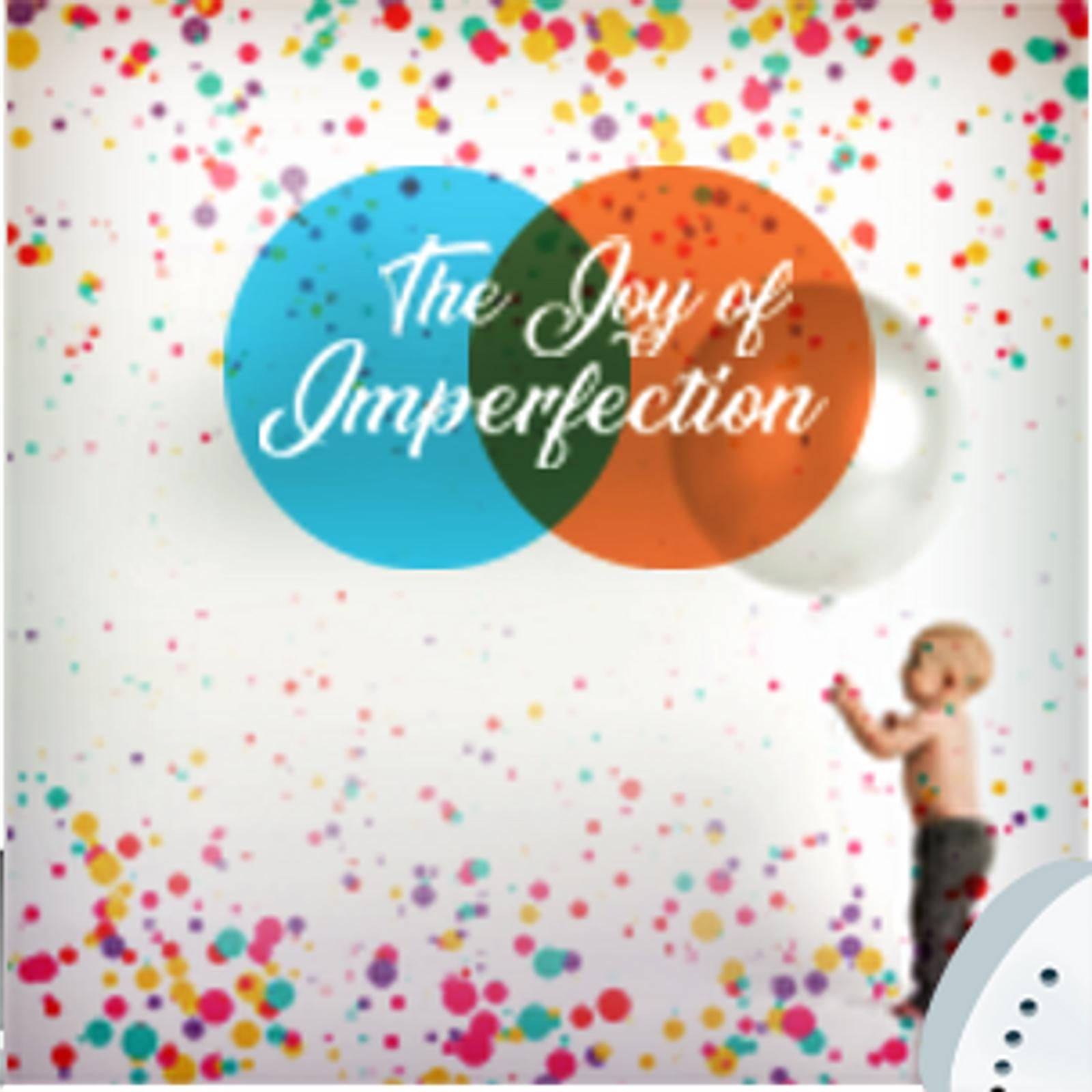 The Joy Of Imperfection - Live a Life of Increased Power, Self-Knowledge, and Ultimate Fulfilment