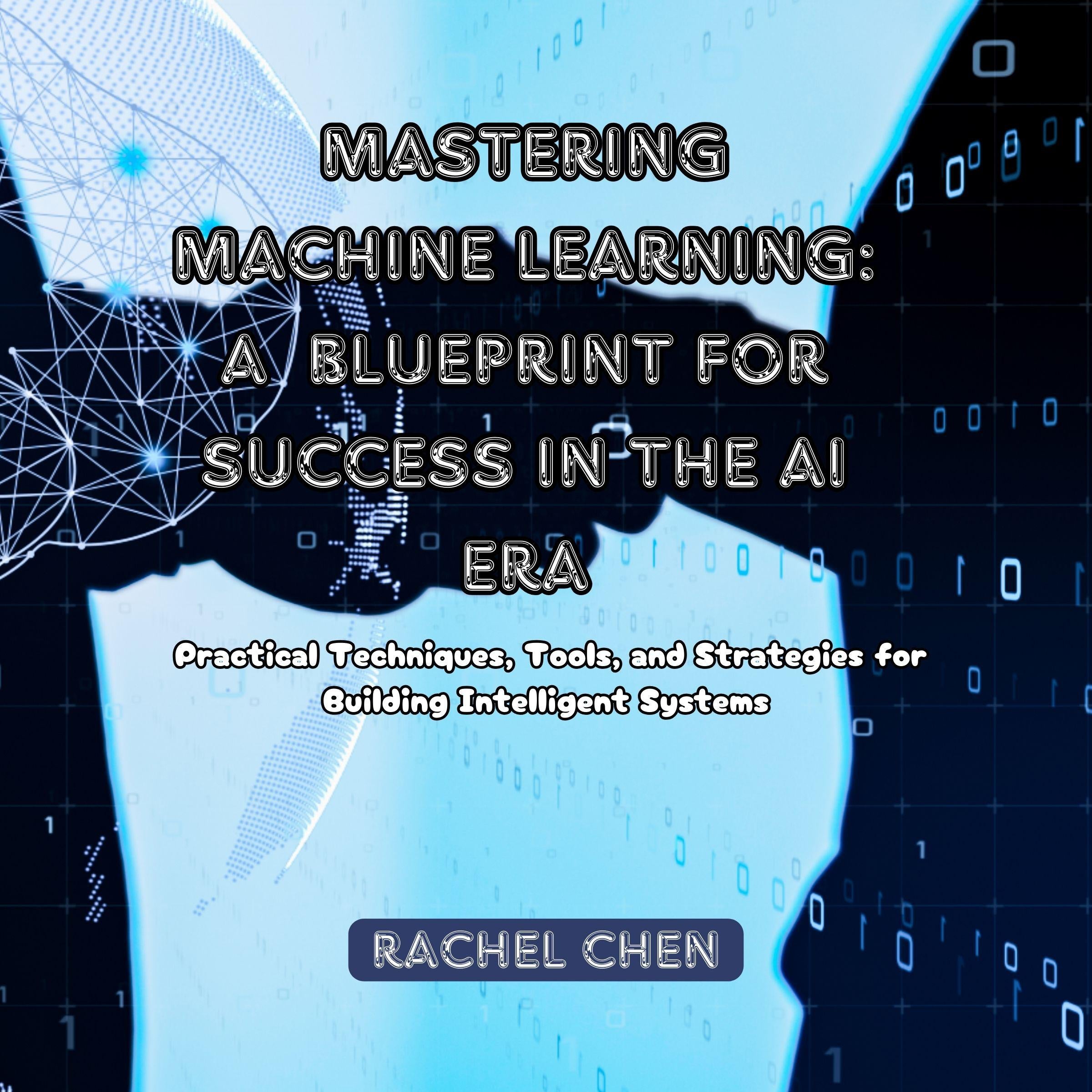 Mastering Machine Learning: A Blueprint for Success in the AI Era