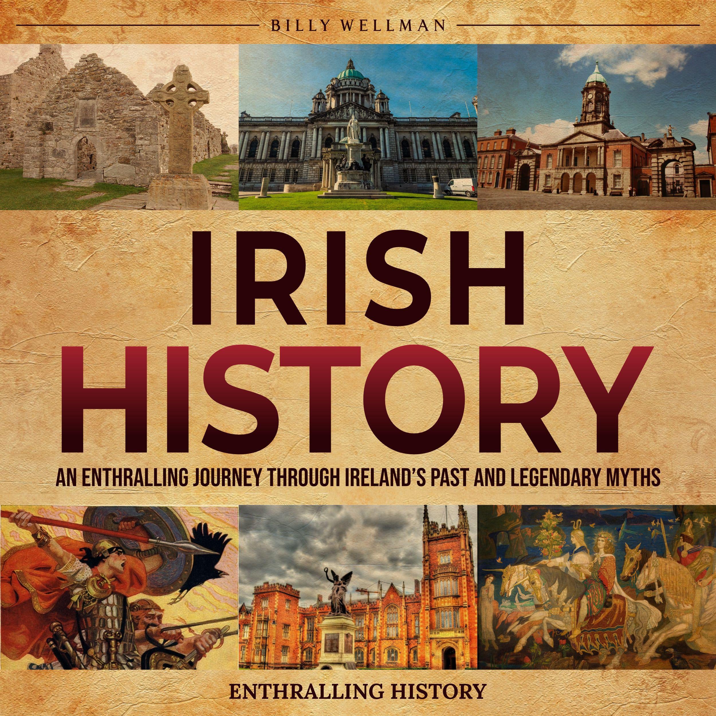 Irish History: An Enthralling Journey Through Ireland’s Past and Legendary Myths