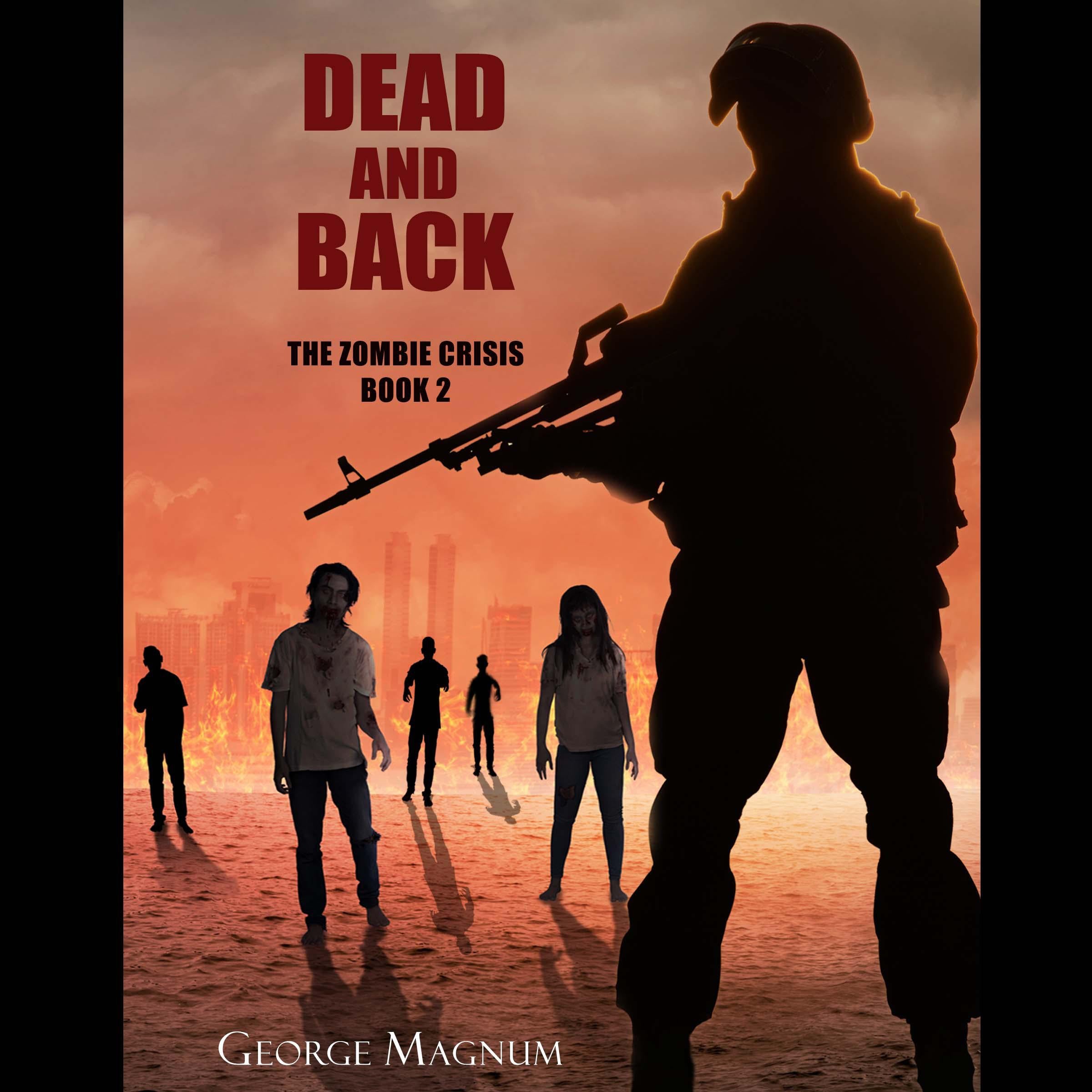 Dead and Back (The Zombie Crisis Book 2)