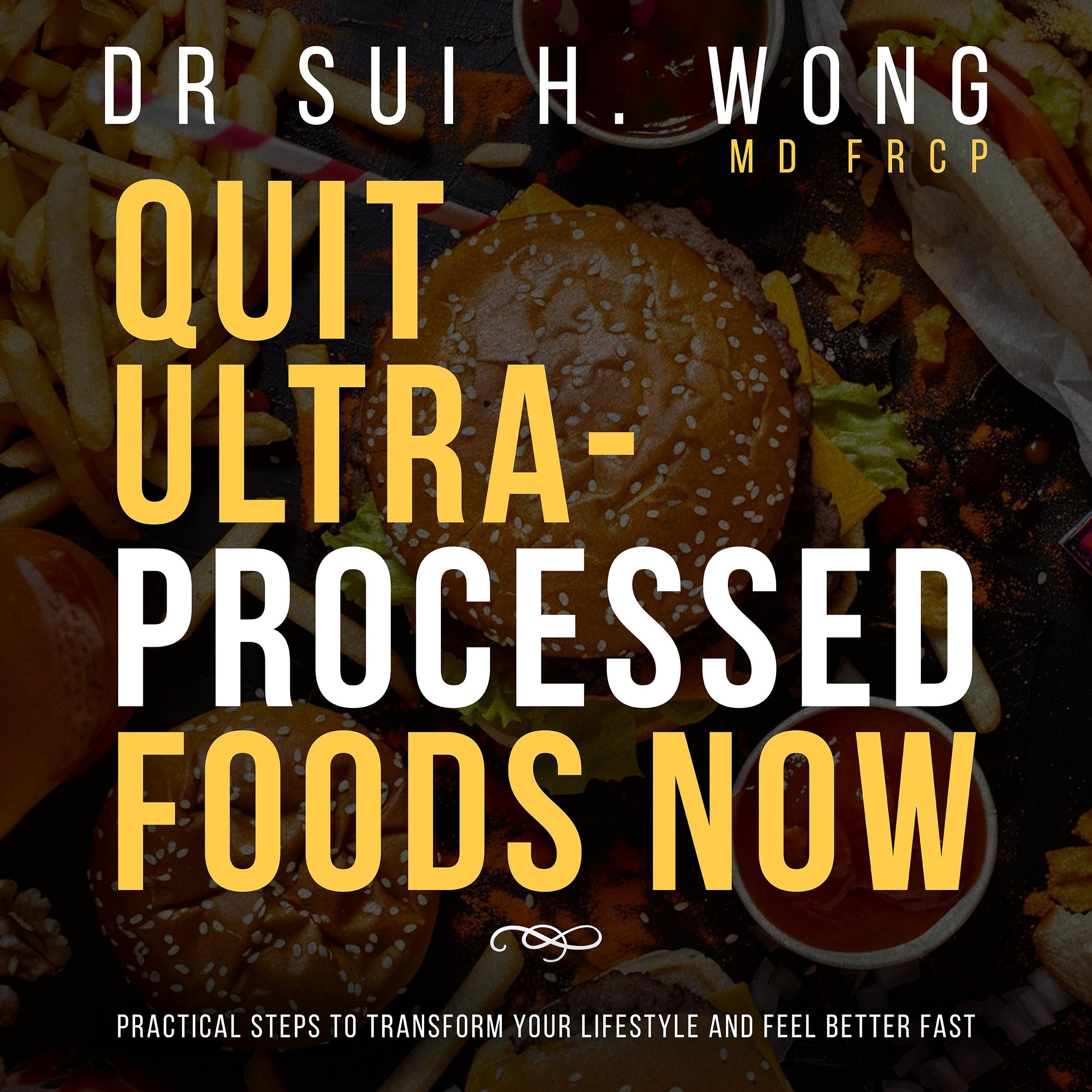 Quit Ultra-Processed Foods Now