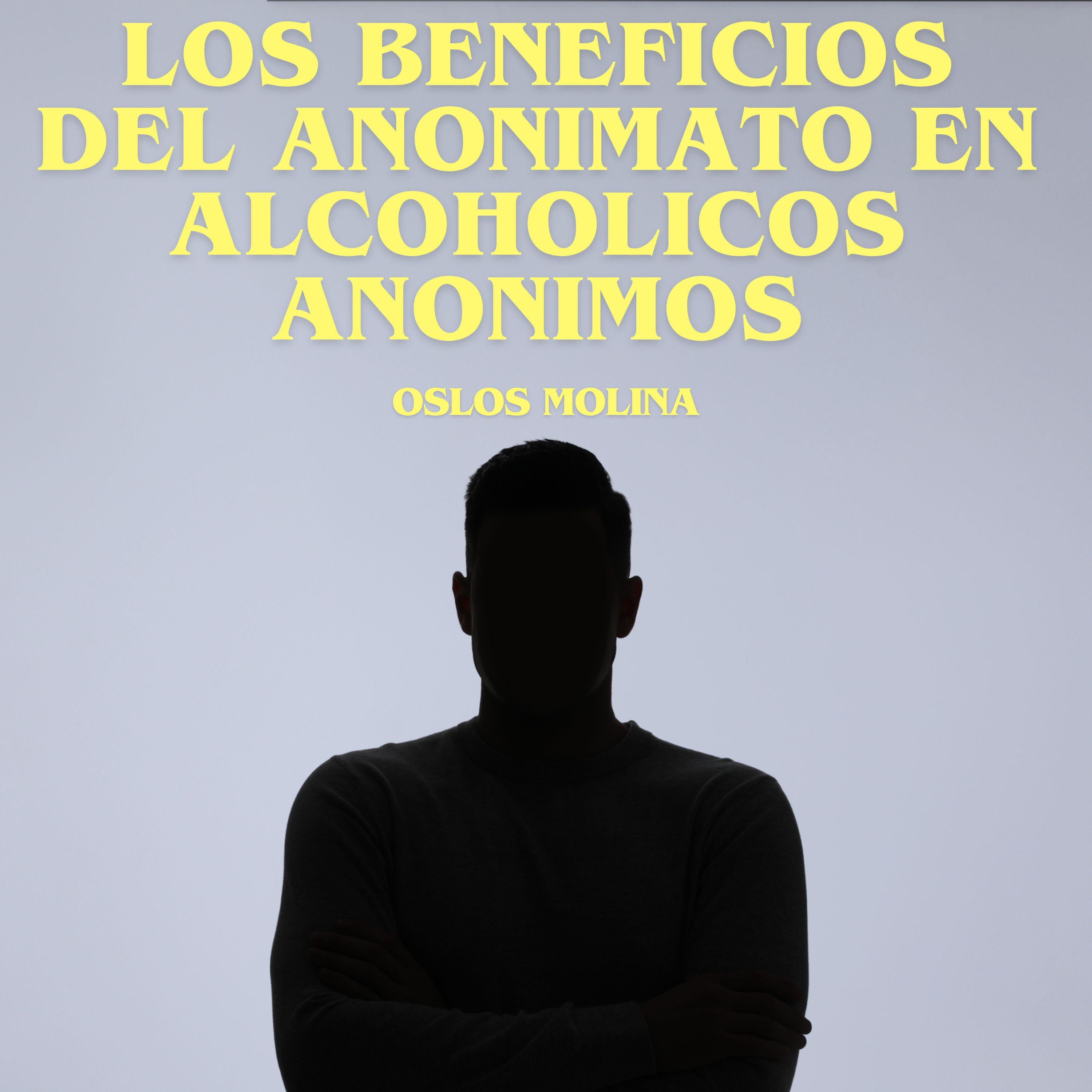 Los beneficios del anonimato en Alcohólicos Anónimos