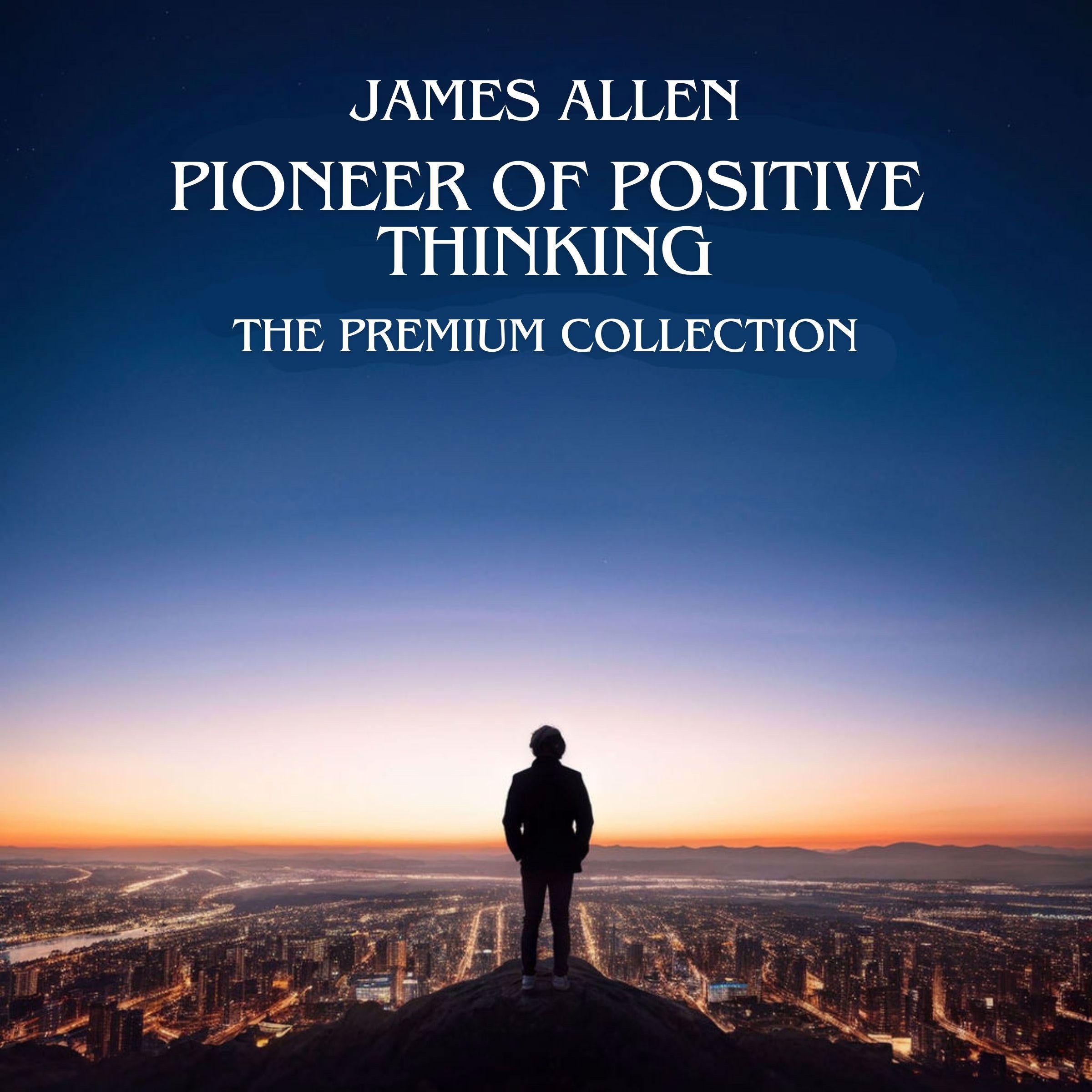 James Allen: Pioneer of Positive Thinking