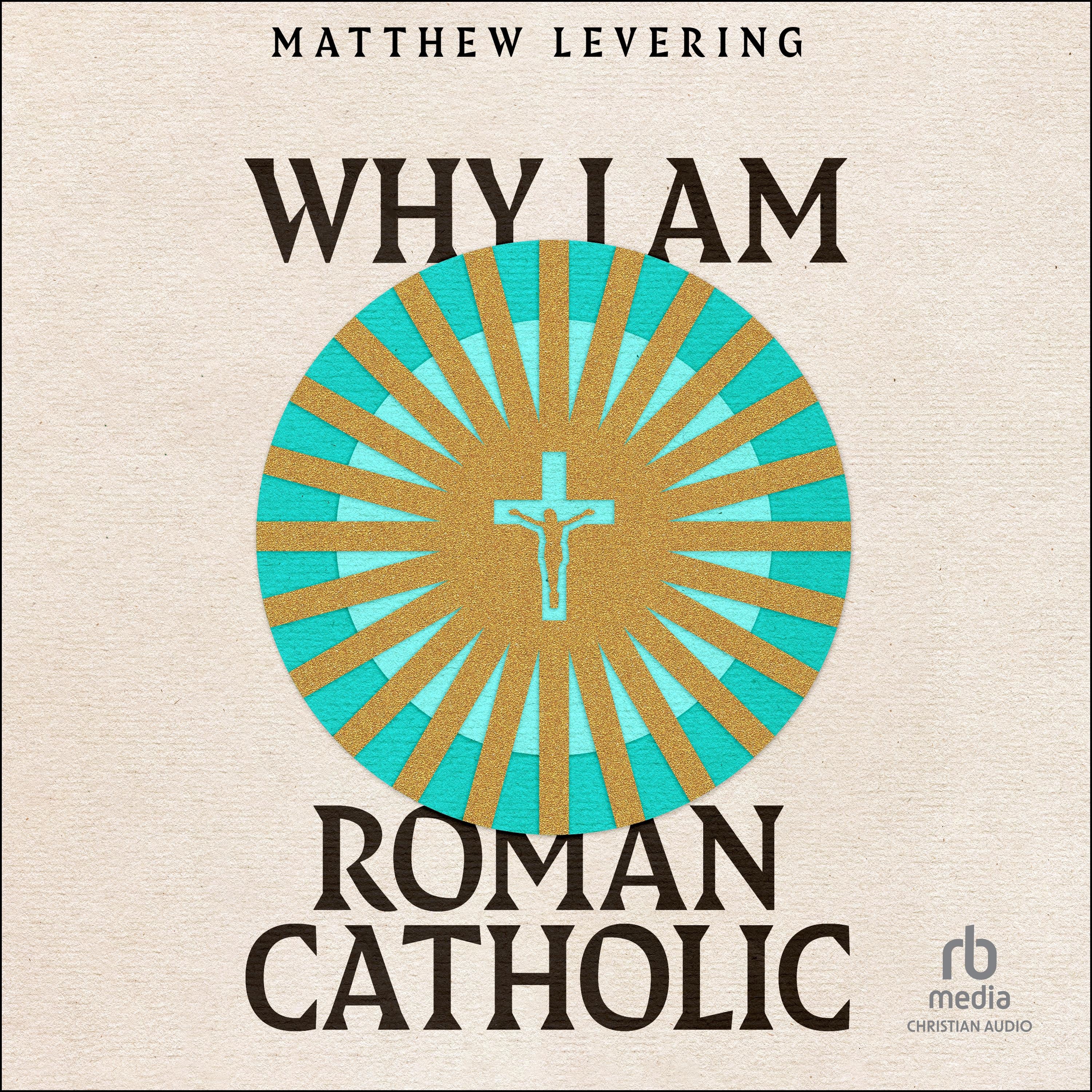 Why I Am Roman Catholic