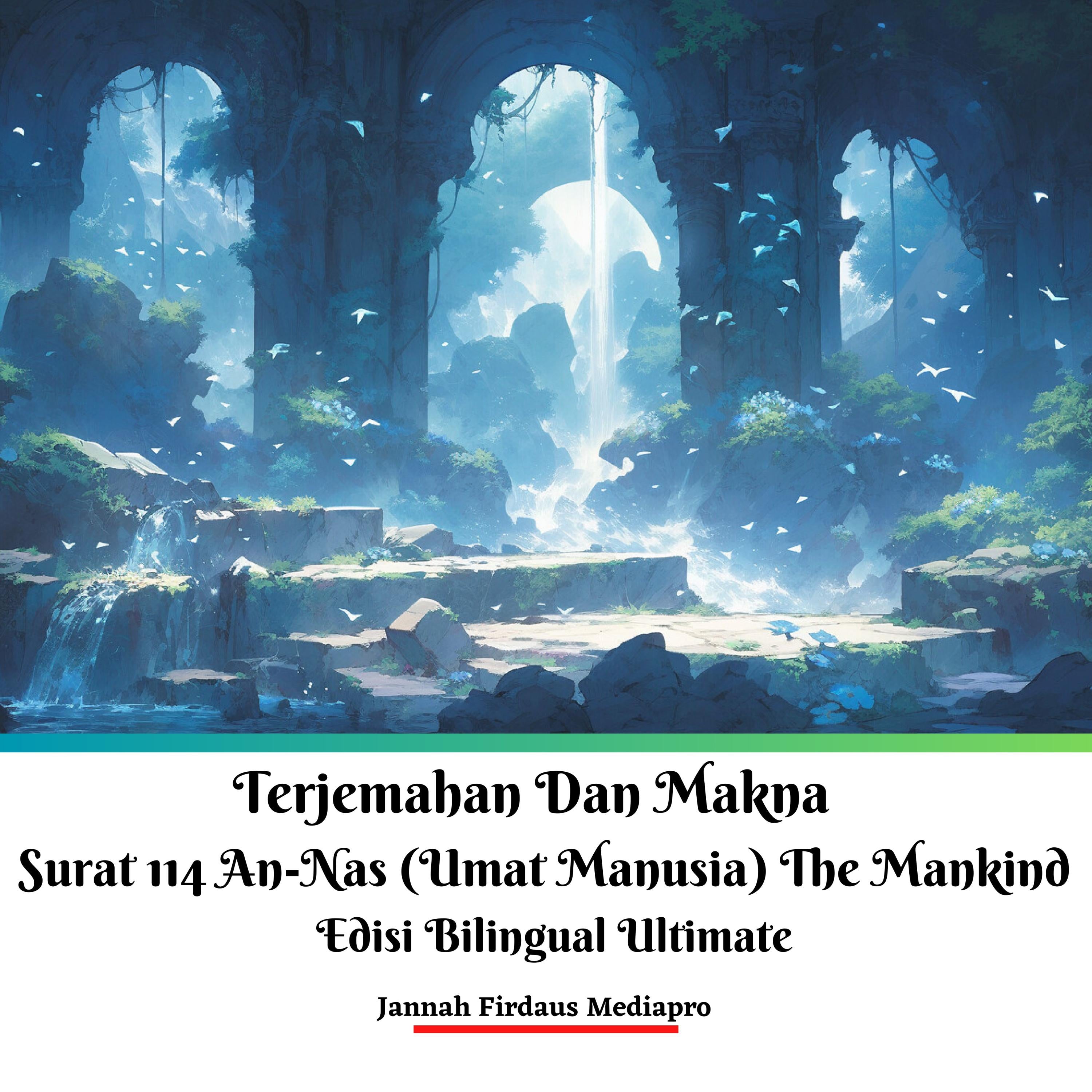 Terjemahan Dan Makna Surat 114 An-Nas (Umat Manusia) The Mankind Edisi Bilingual Ultimate