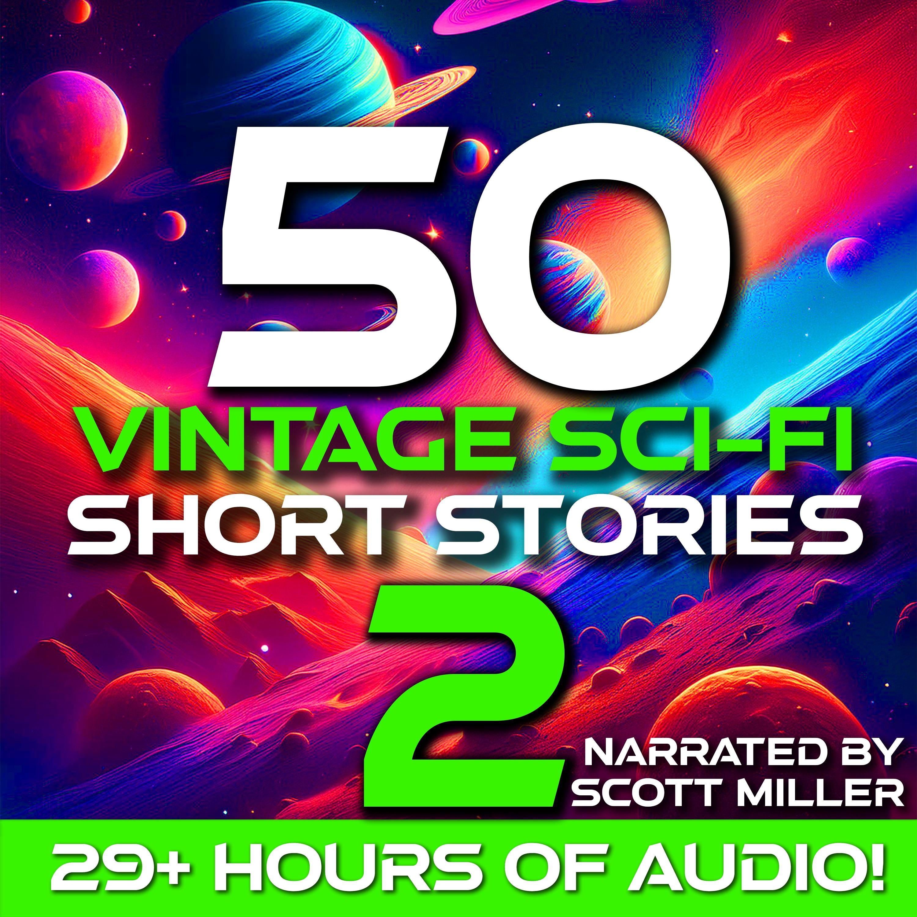 50 Vintage Sci-Fi Short Stories 2 - More than 29 hours of Vintage Science Fiction