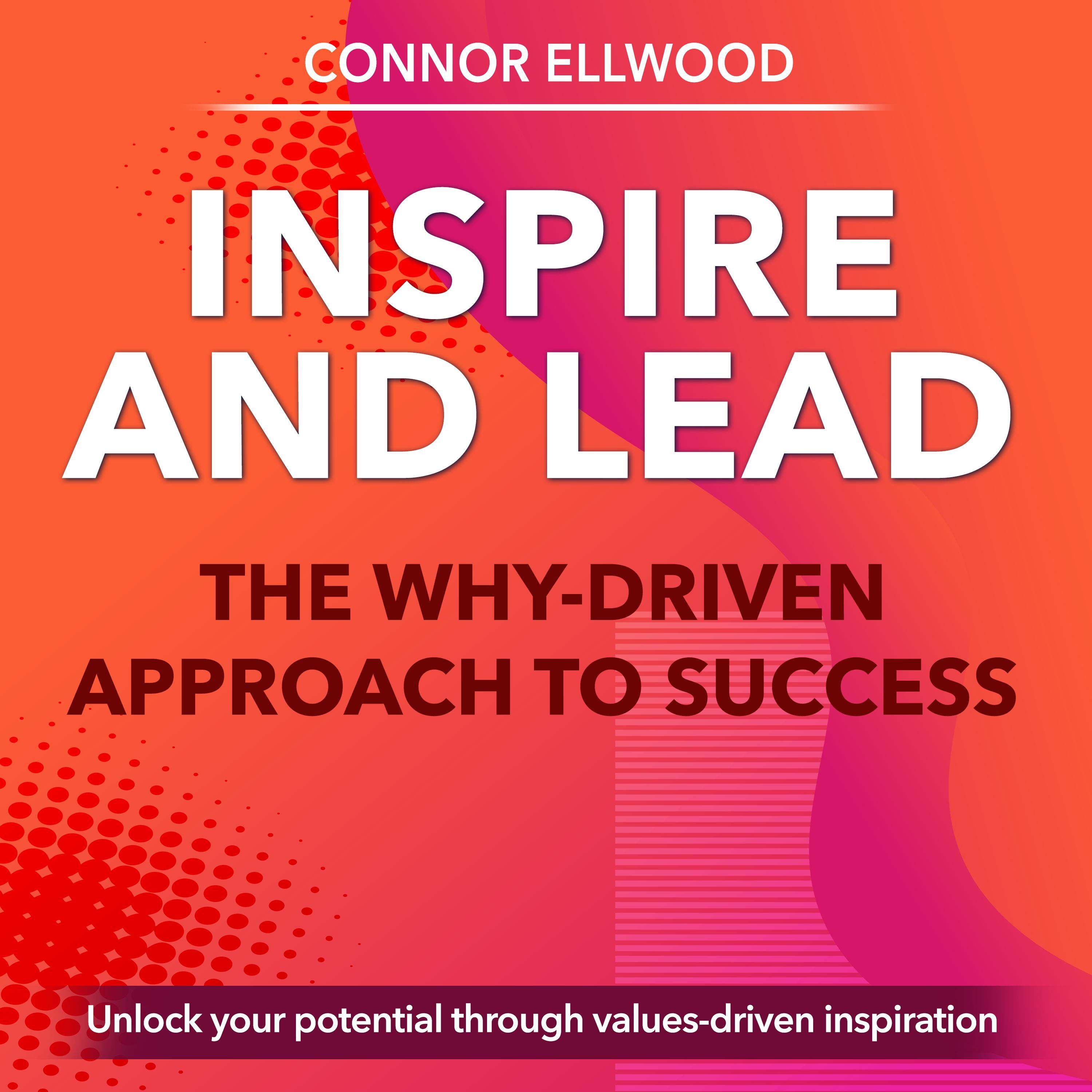 Inspire and Lead: The Why-Driven Approach to Success