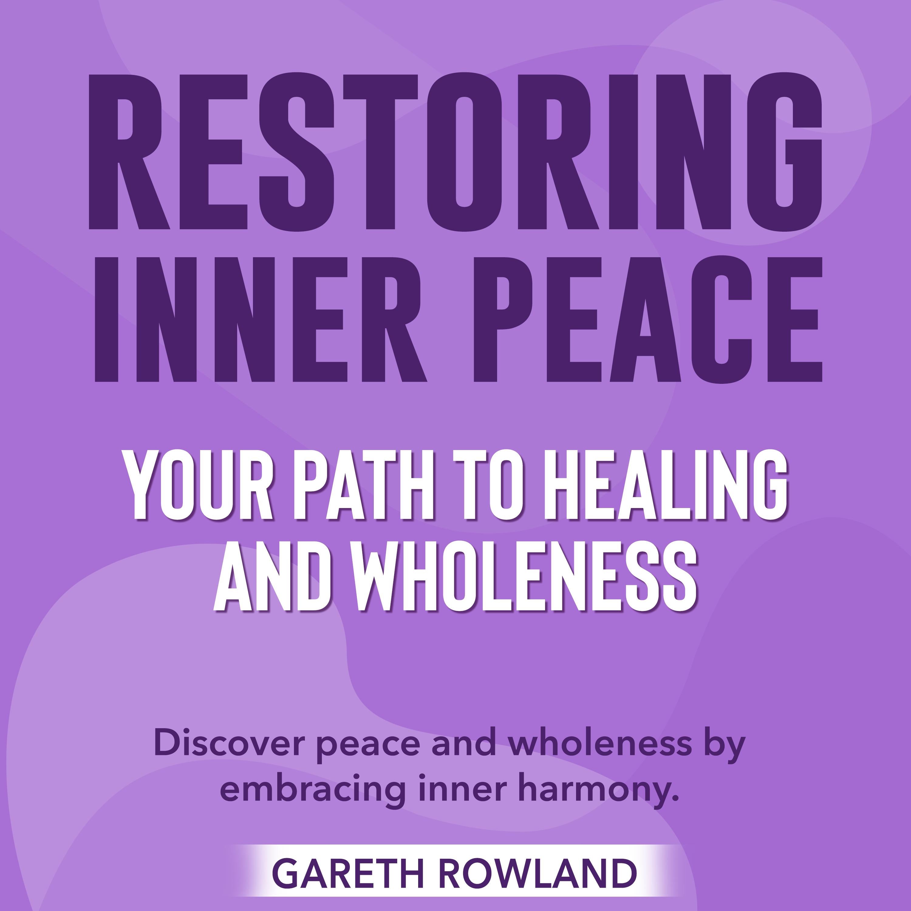 Restoring Inner Peace: Your Path to Healing and Wholeness