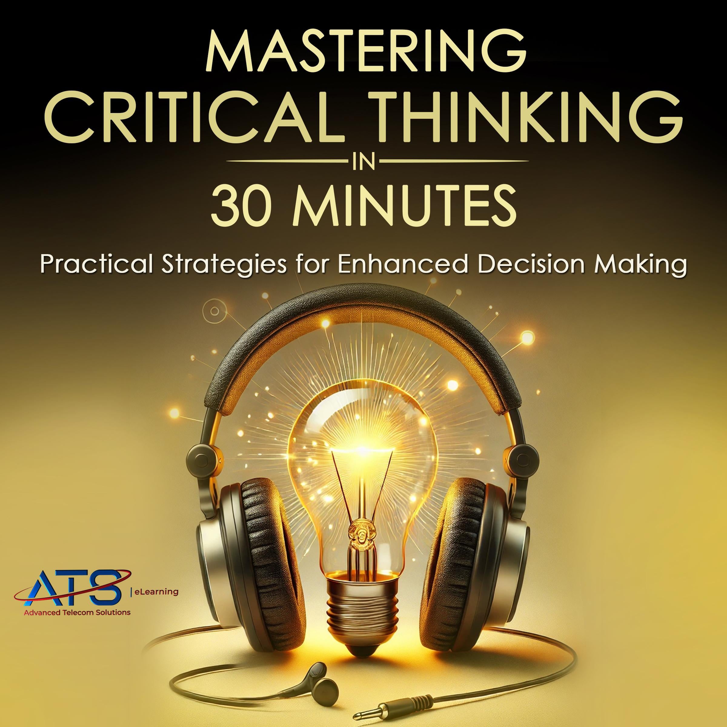 Mastering Critical Thinking in 30 Minutes