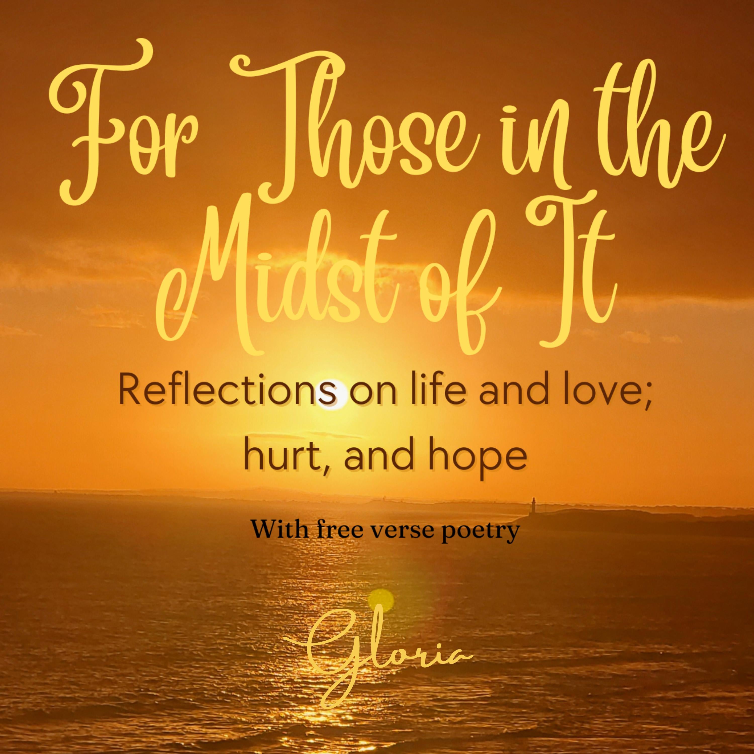 For Those in the Midst of It