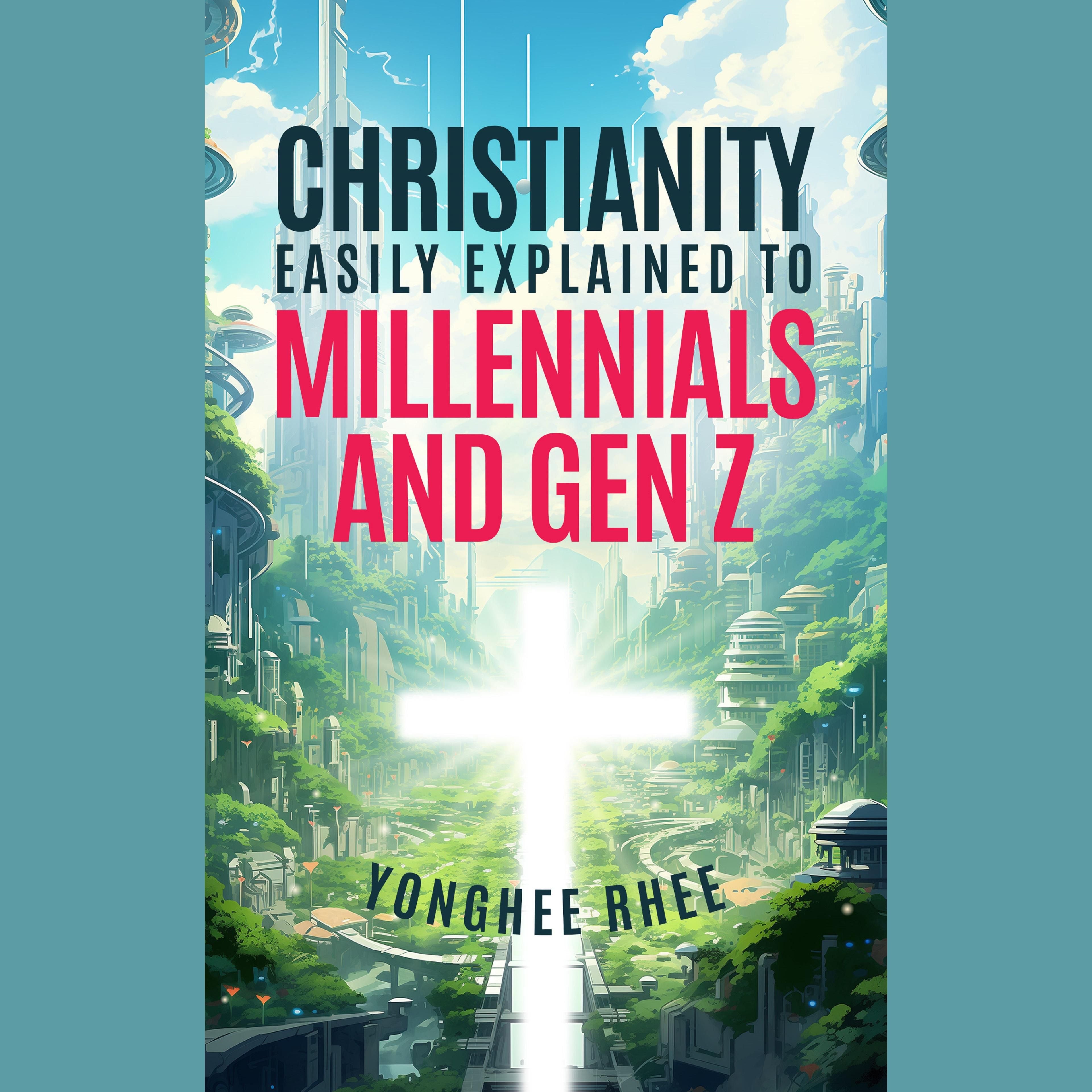Christianity Easily Explained to Millennials and Gen Z