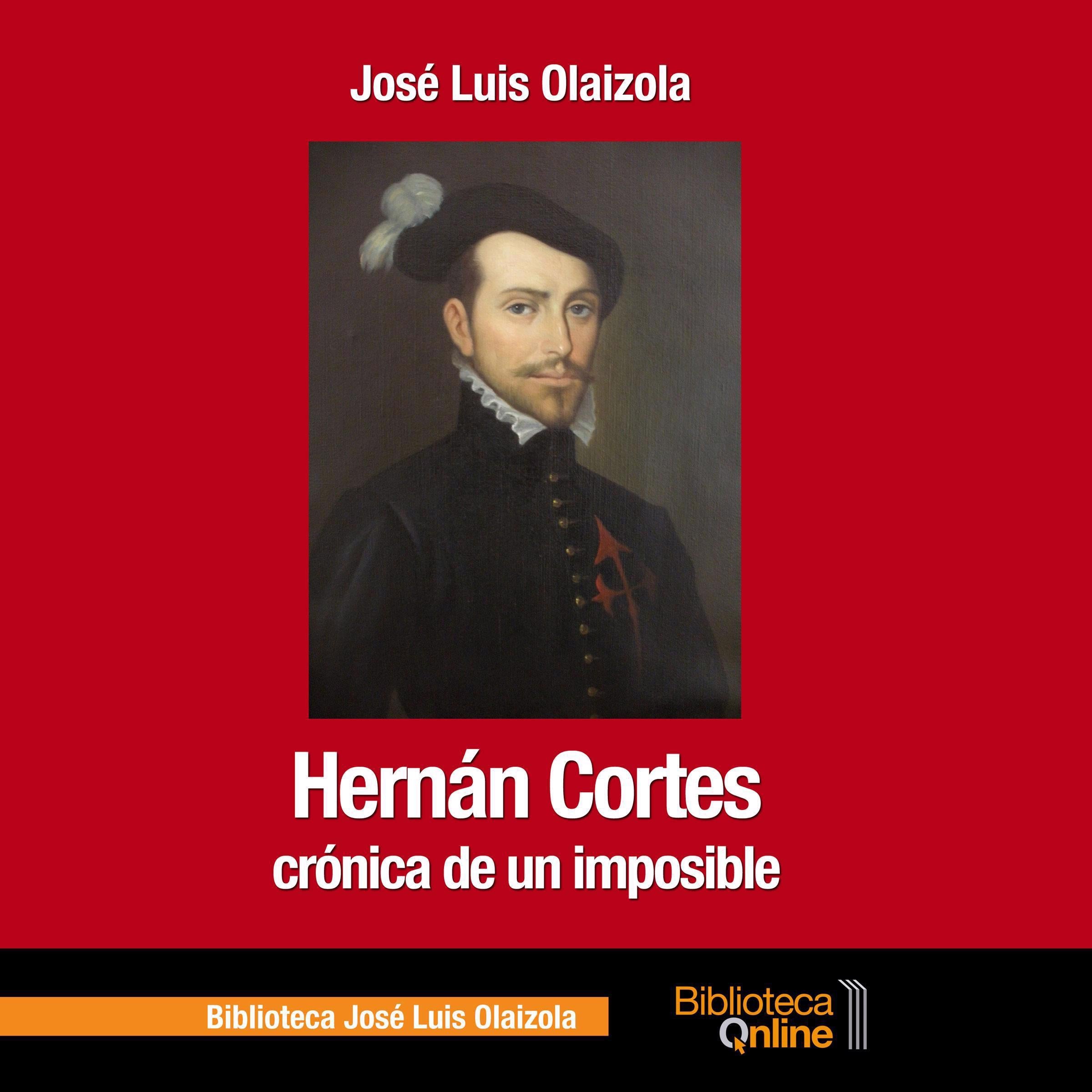 Hernán. Cortés, crónica de un imposible