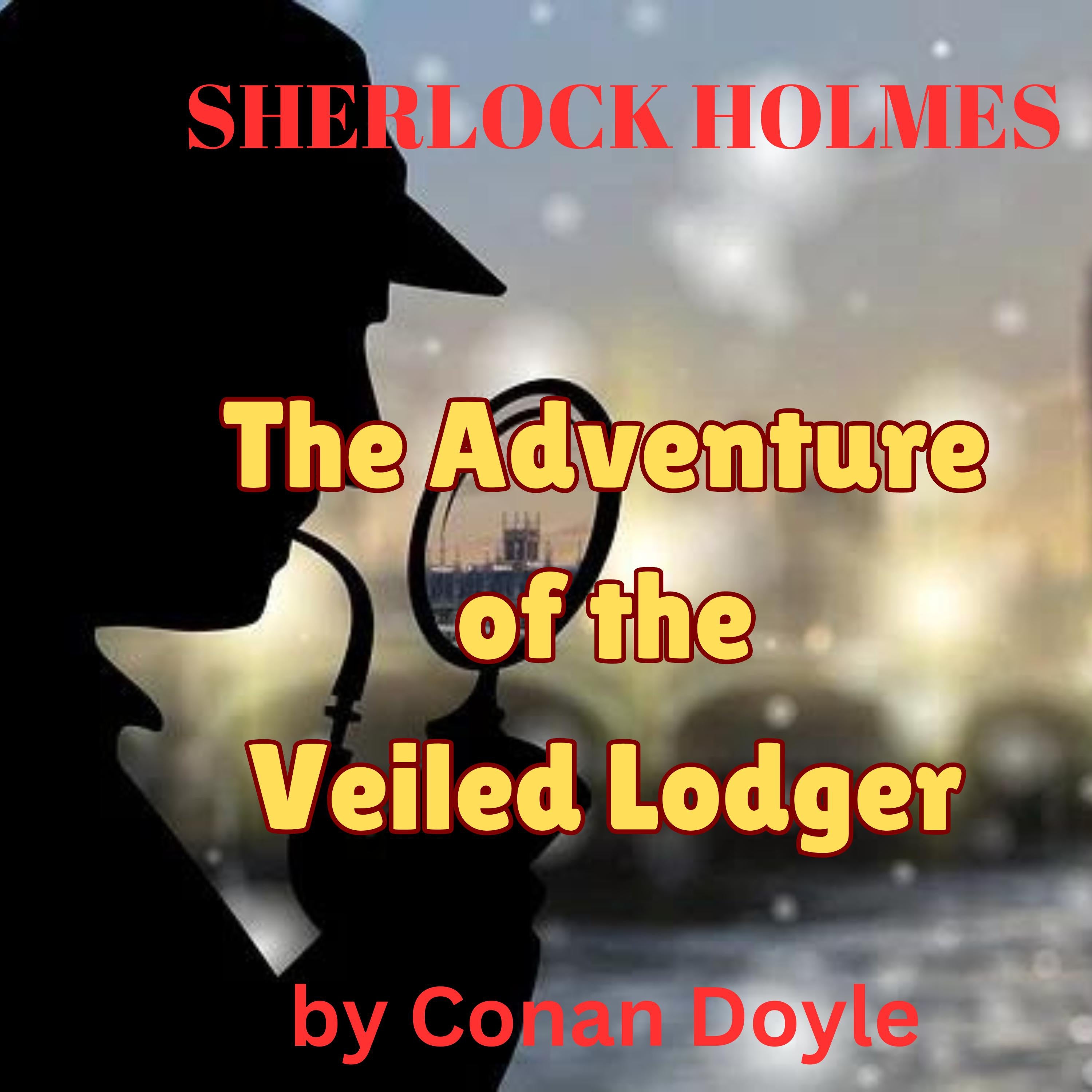 Sherlock Holmes: The Adventure of the Veiled Lodger