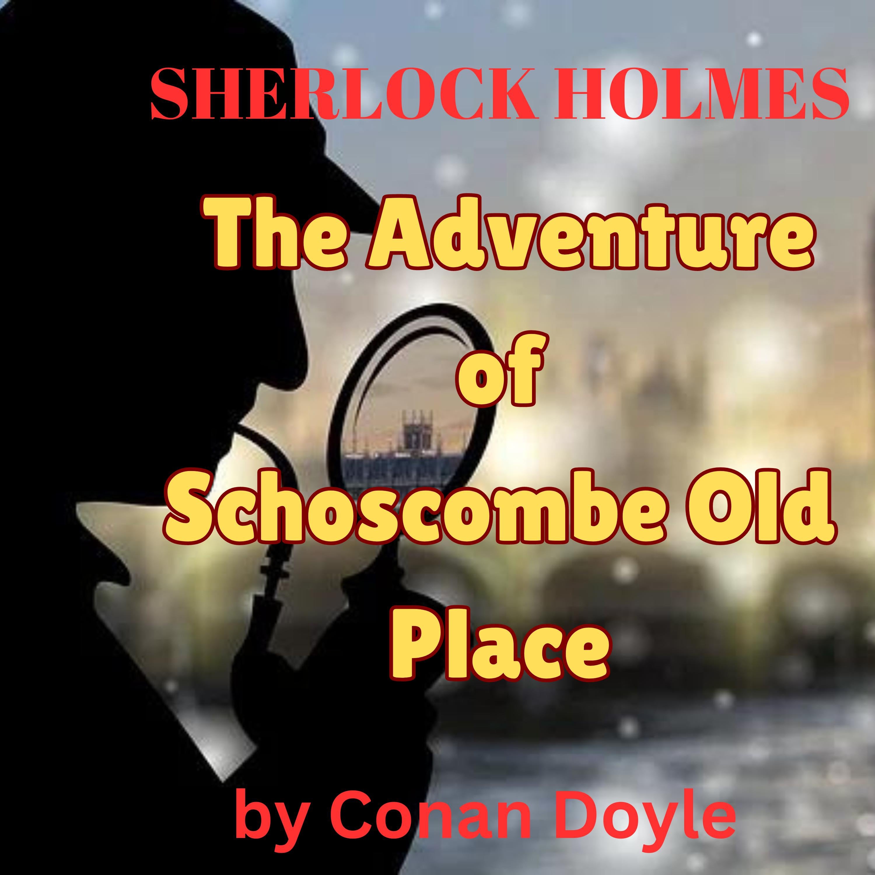Sherlock Holmes: The Adventure of Shoscomb Old Place