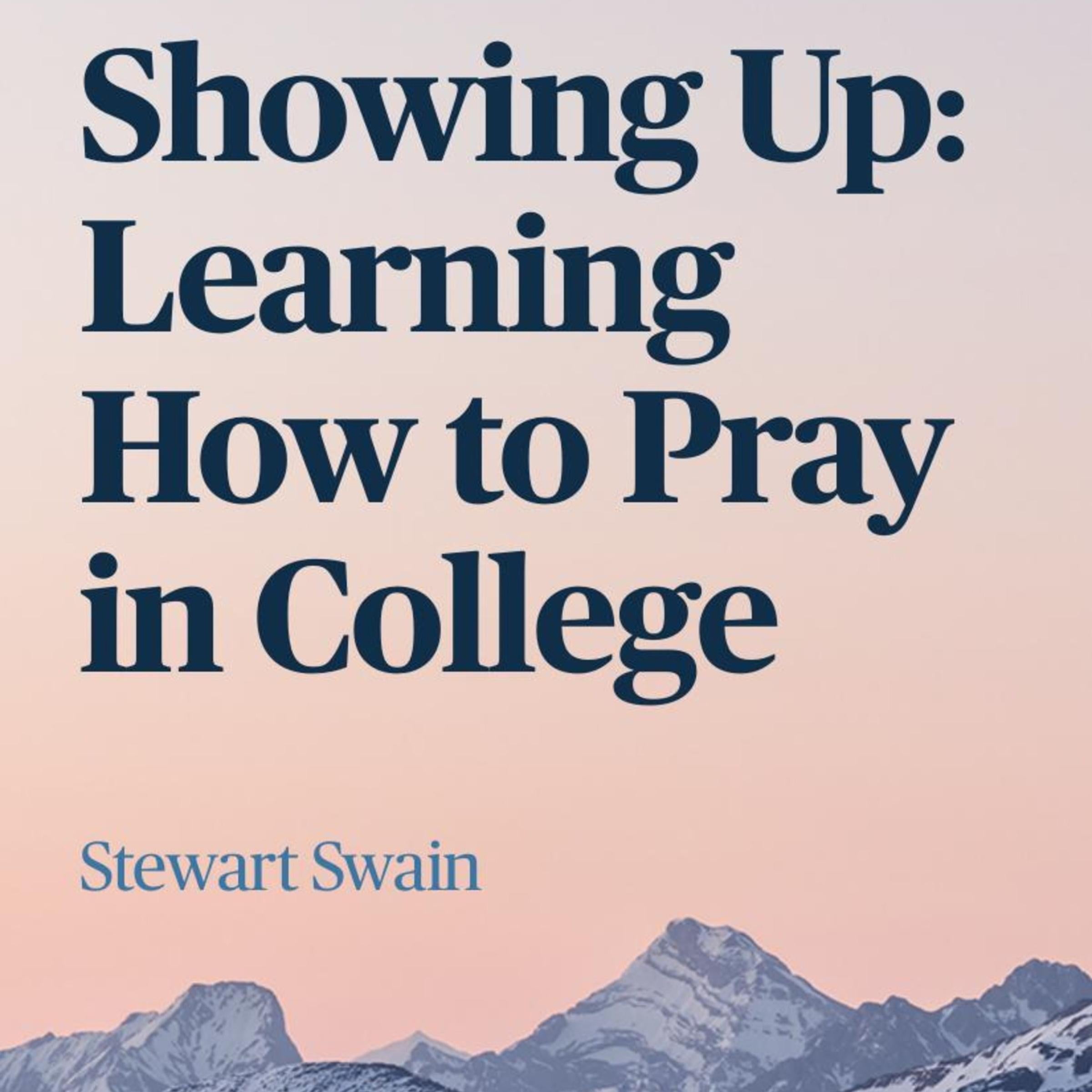 Showing Up: Learning How To Pray In College