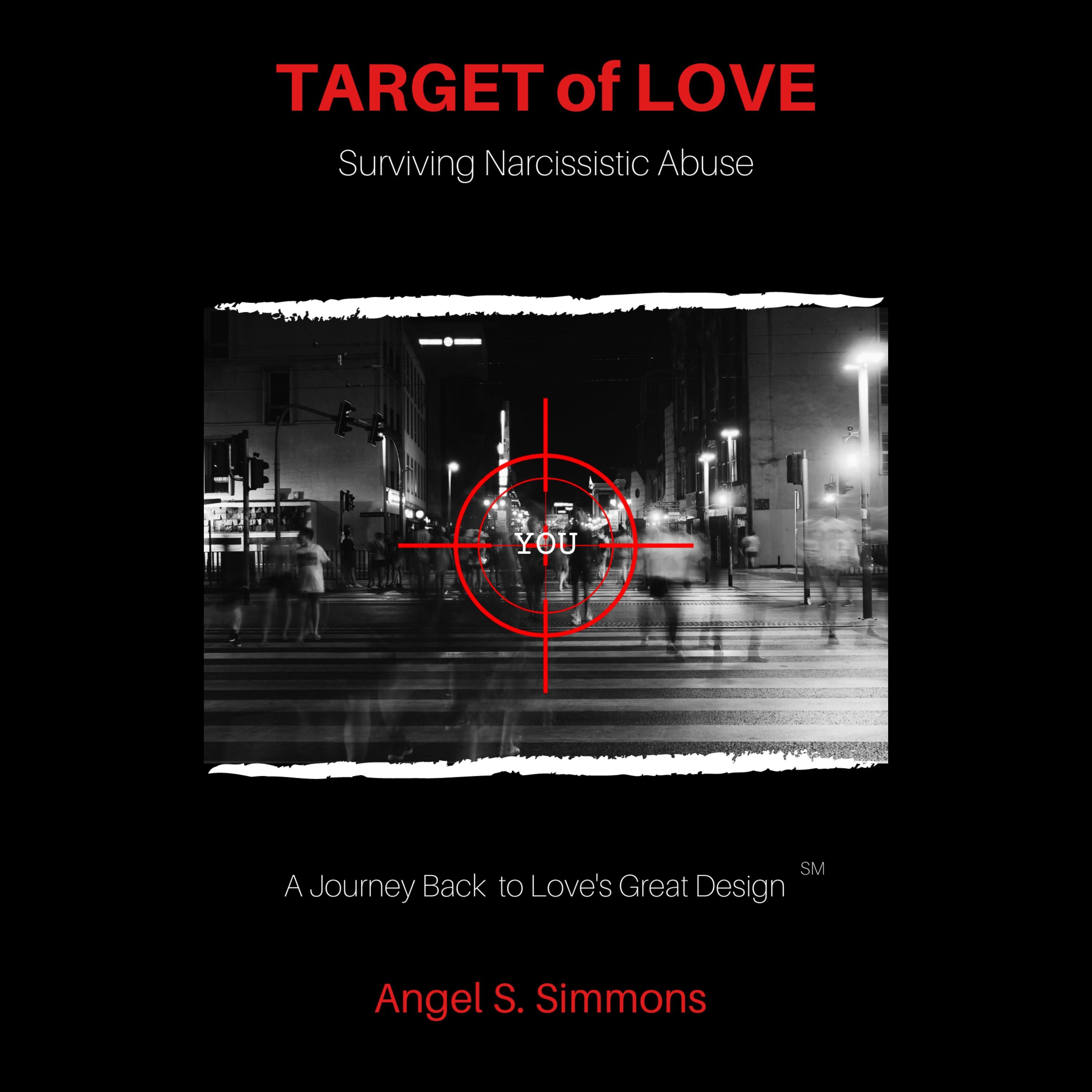 TARGET of LOVE: Surviving Narcissistic Abuse