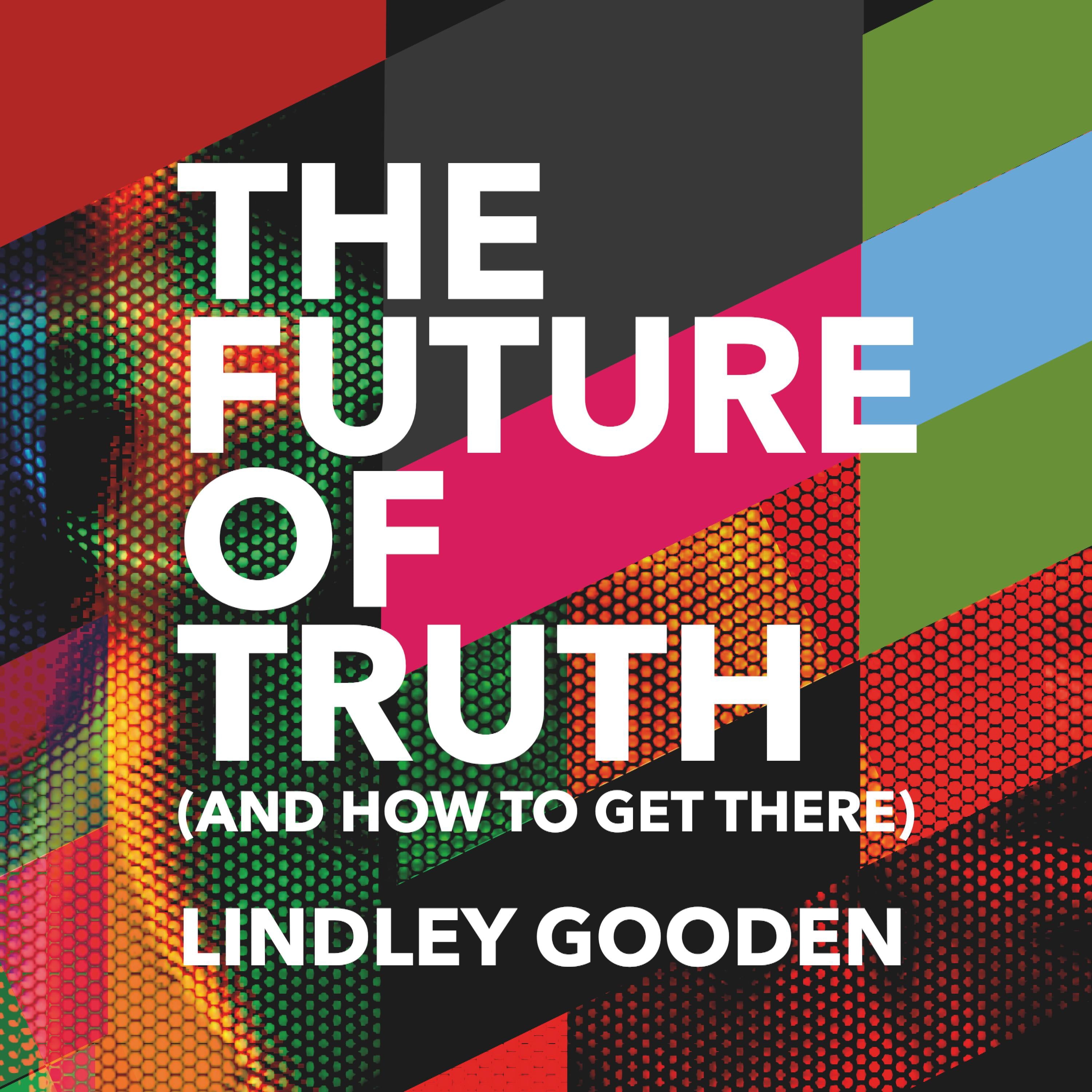 The Future of Truth (and How to Get There)
