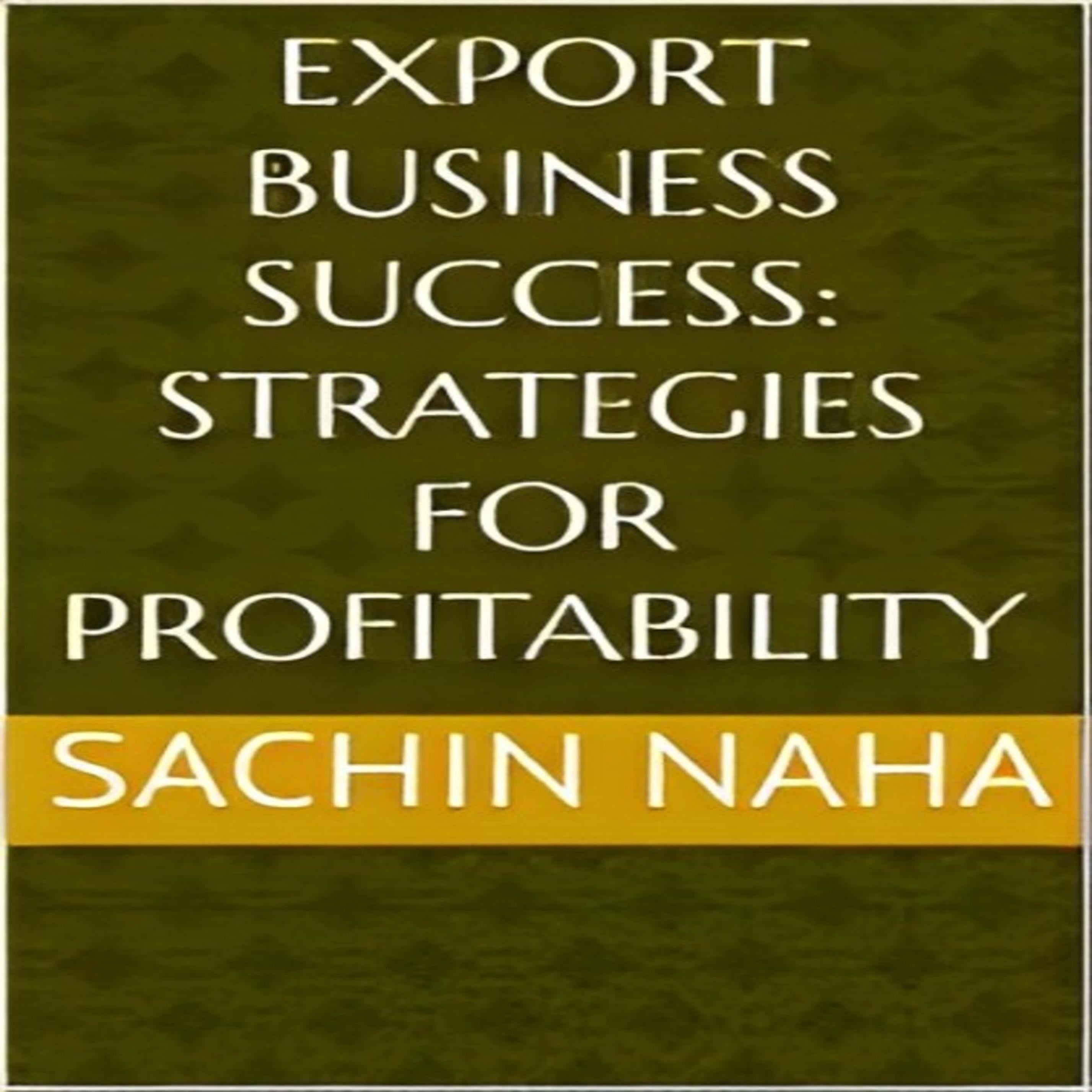 Export Business Success: Strategies for Profitability