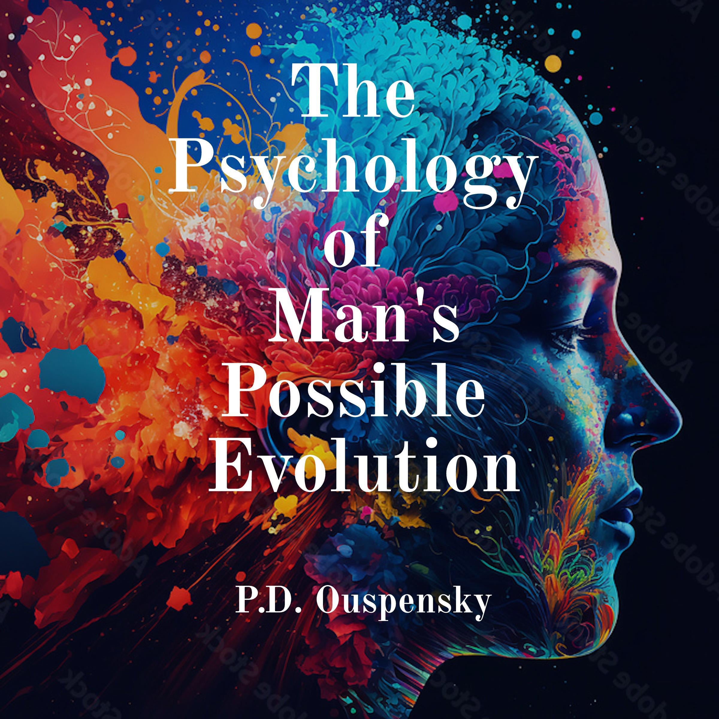 The Psychology Of Man's Possible Evolution