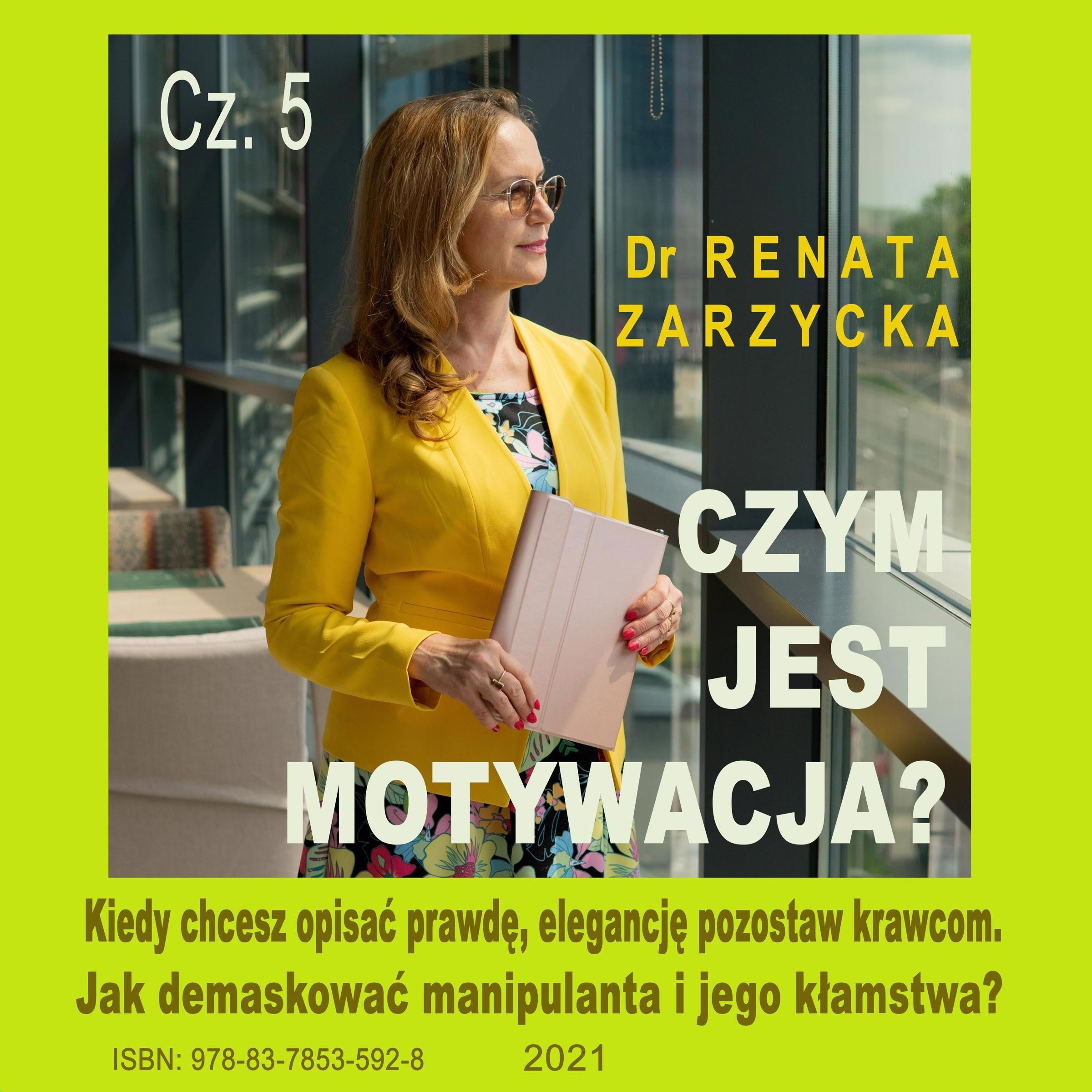 Czym jest motywacja? cz. 5. Kiedy chcesz opisać prawdę, elegancję pozostaw krawcom. Jak demaskować manipulanta i jego kłamstwa?
