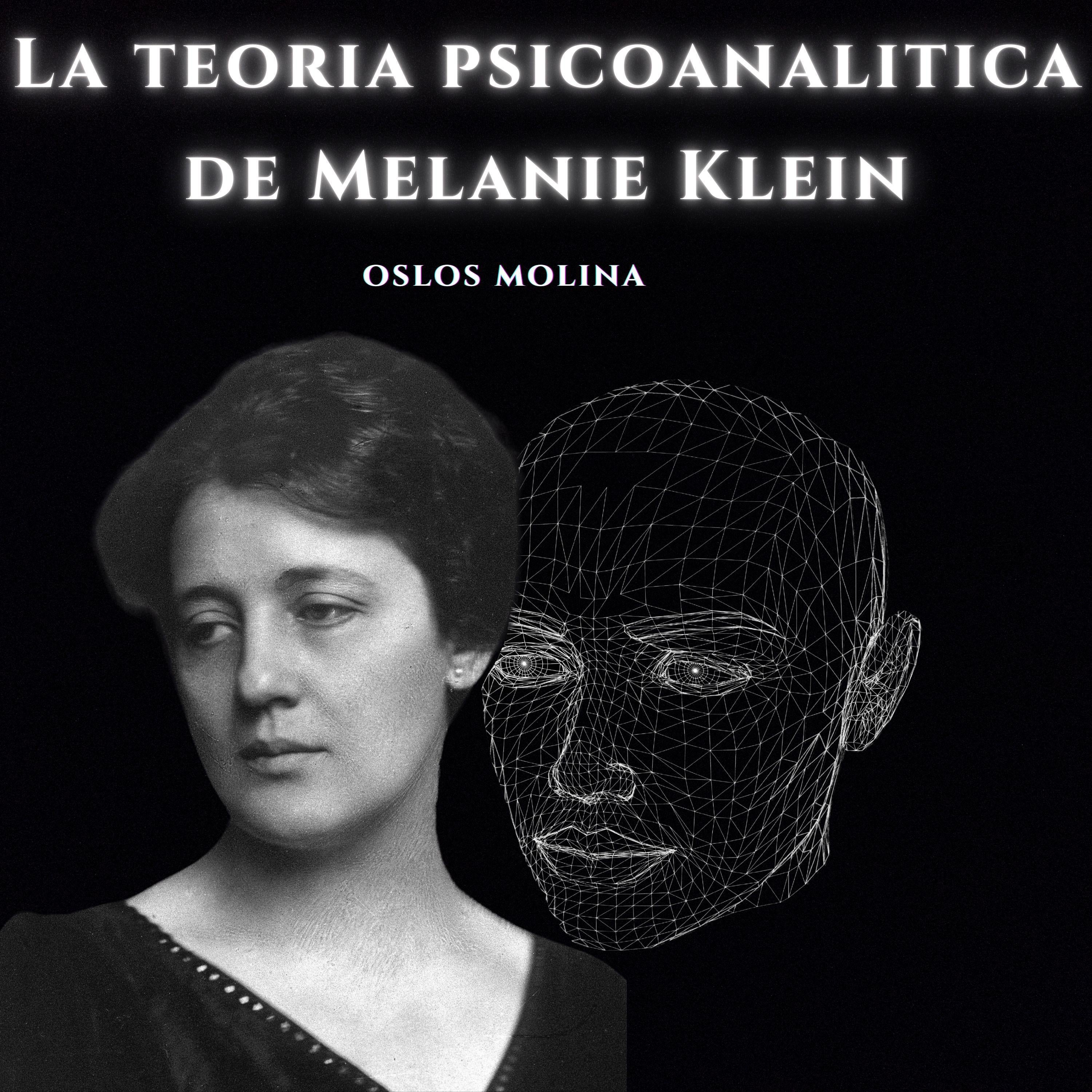 La teoria psicoanalitica de Melanie Klein.