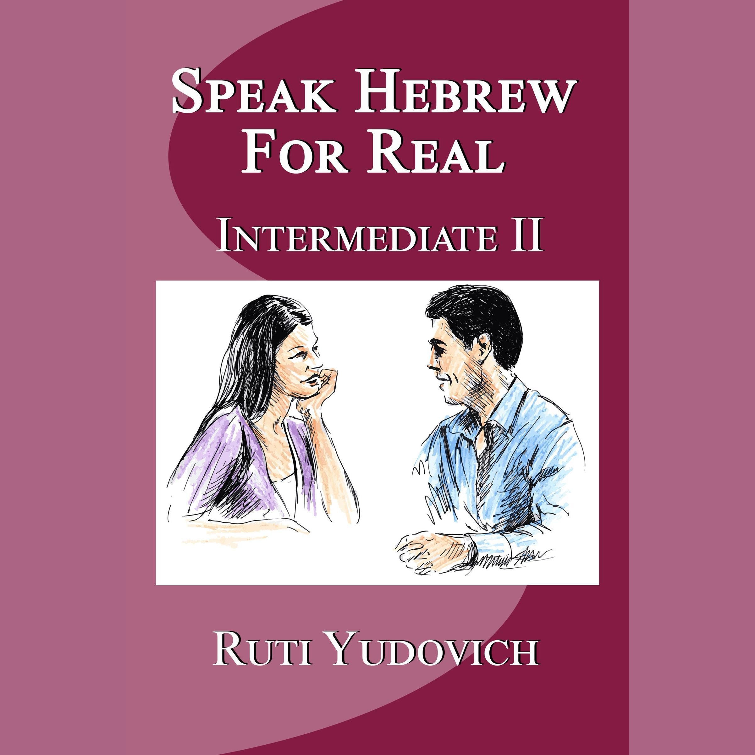 Speak Hebrew For Real Intermediate II