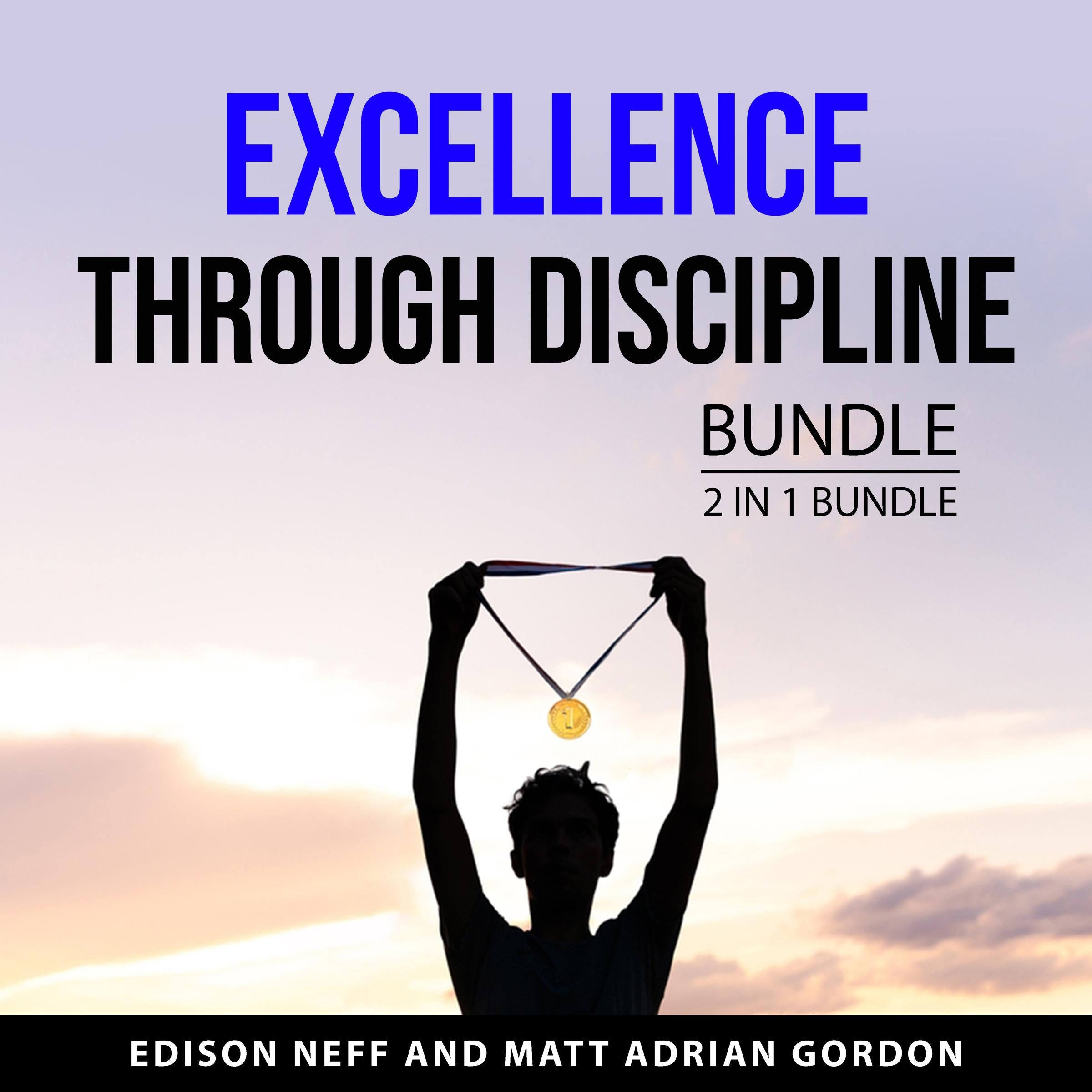 Excellence Through Discipline Bundle, 2 in 1 Bundle