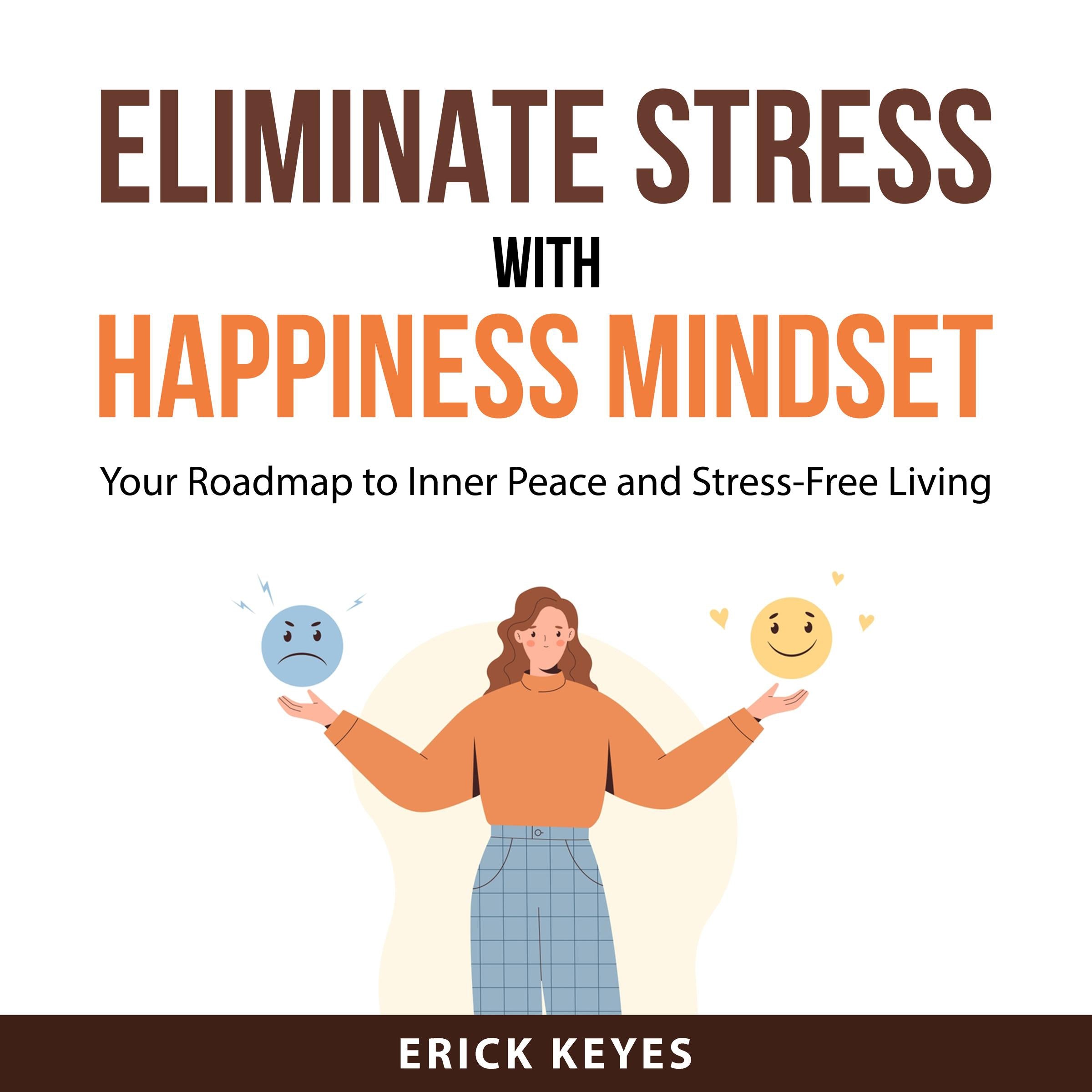 Eliminate Stress With Happiness Mindset