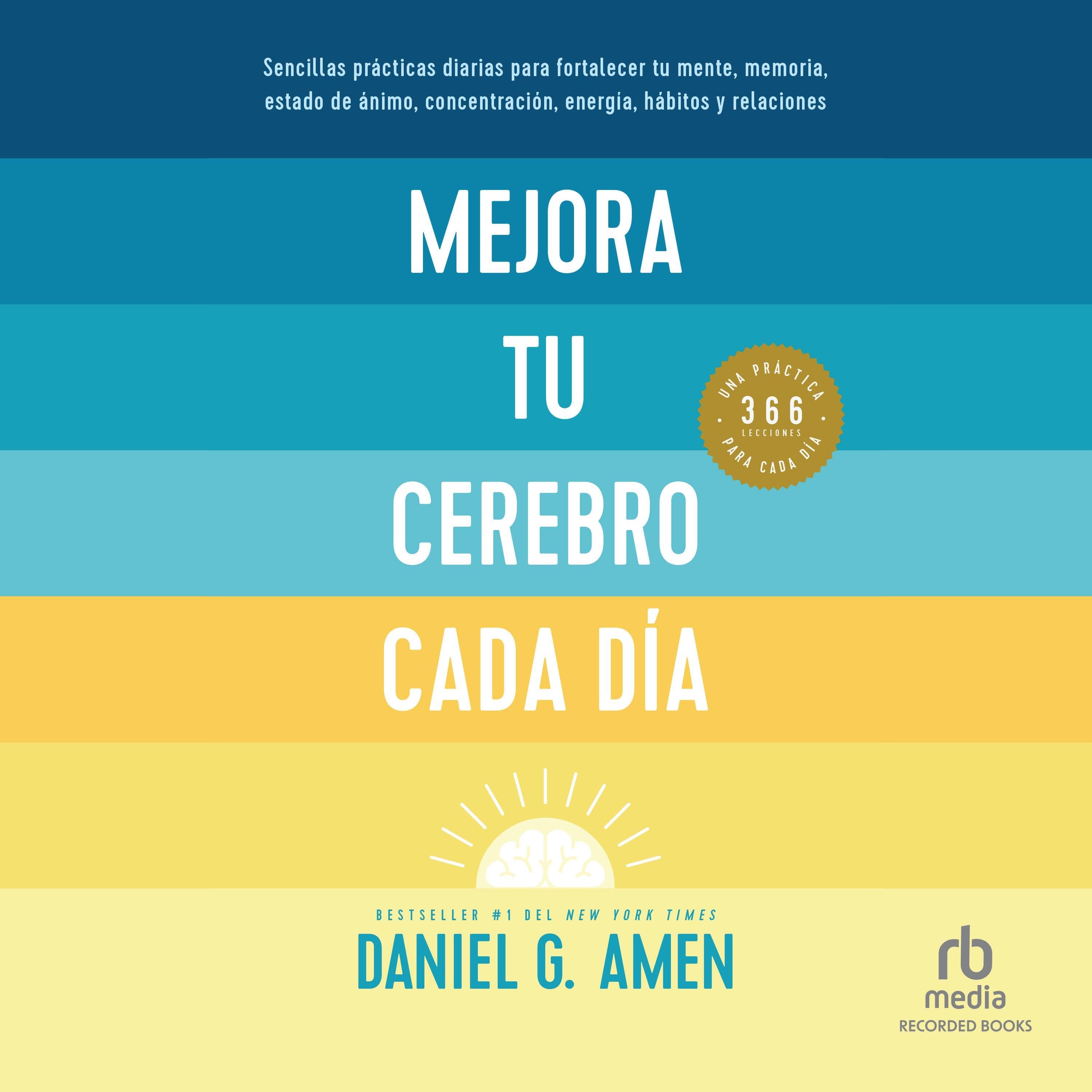 Mejora tu cerebro cada día "Change Your Brain Every Day"