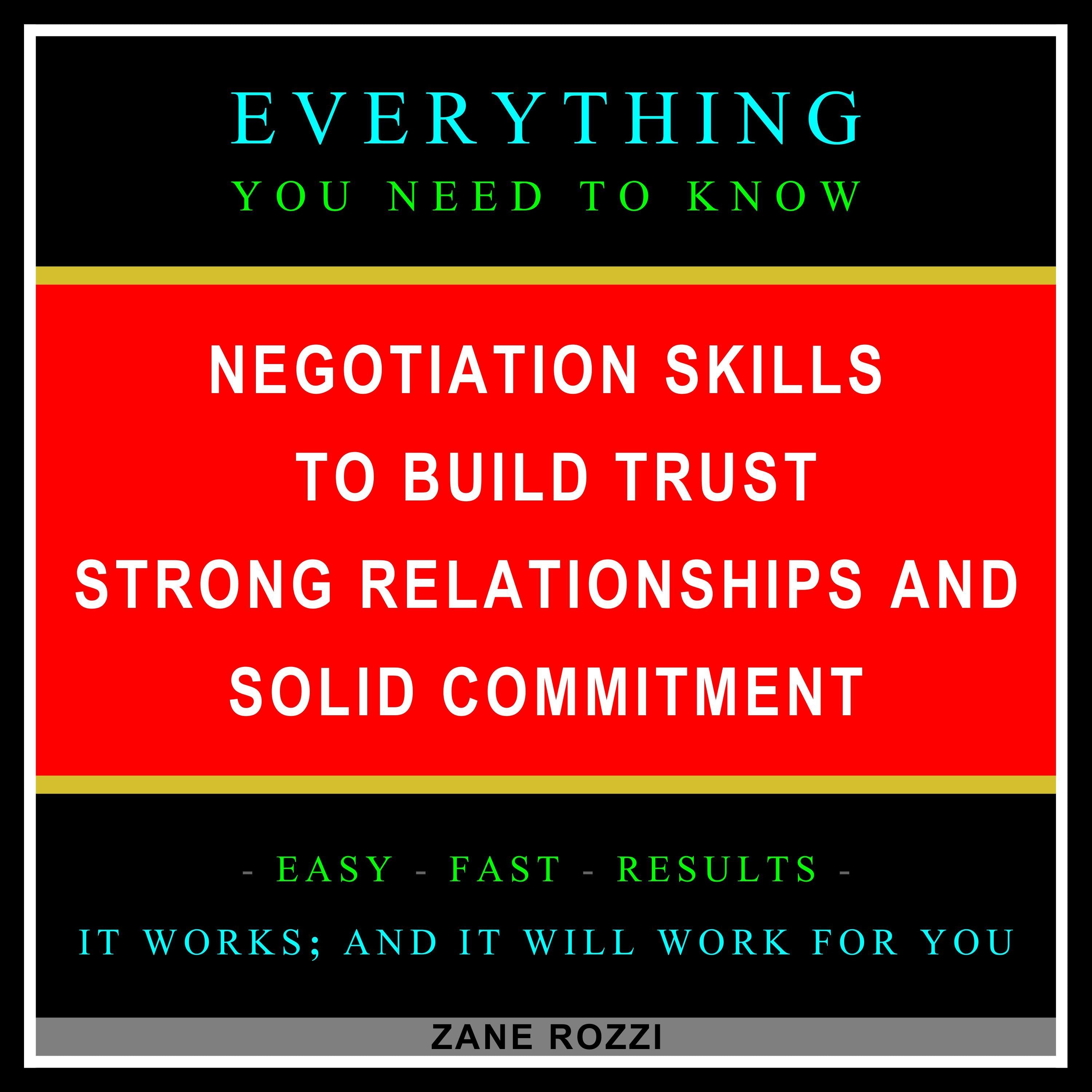 Negotiation Skills to Build Trust, Strong Relationships, and Solid Commitment