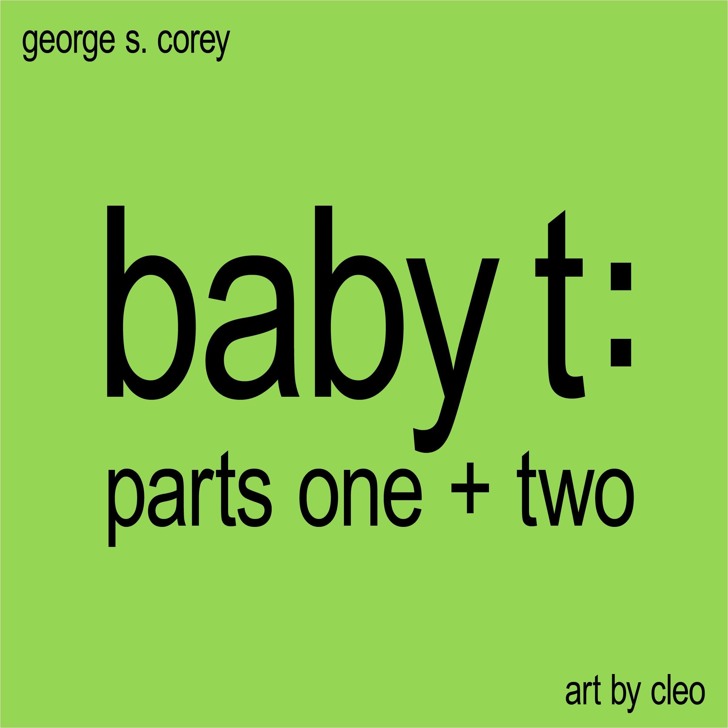 Baby T: Parts One and Two