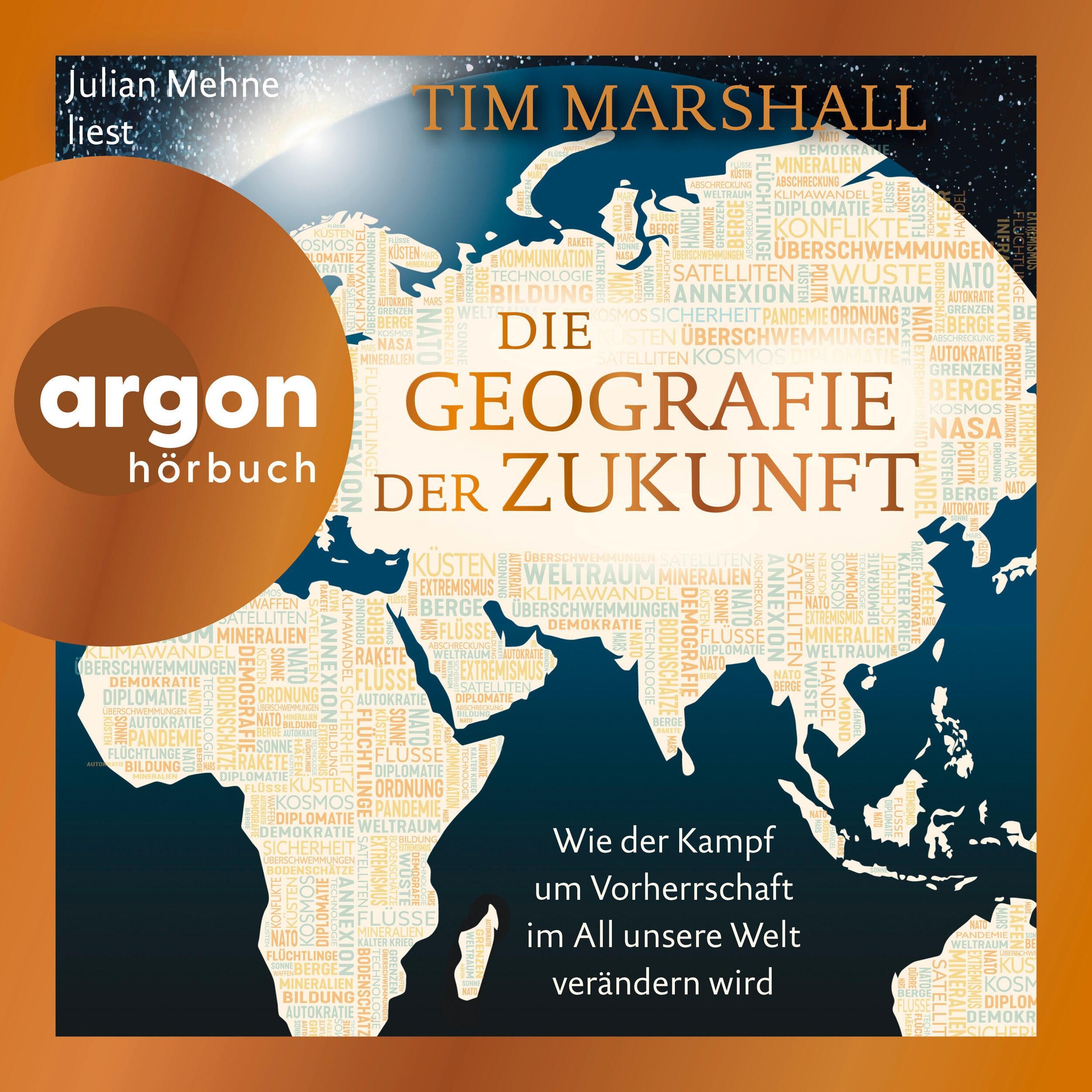 Die Geografie der Zukunft - Wie der Kampf um Vorherrschaft im All unsere Welt verändern wird (Ungekürzte Lesung)