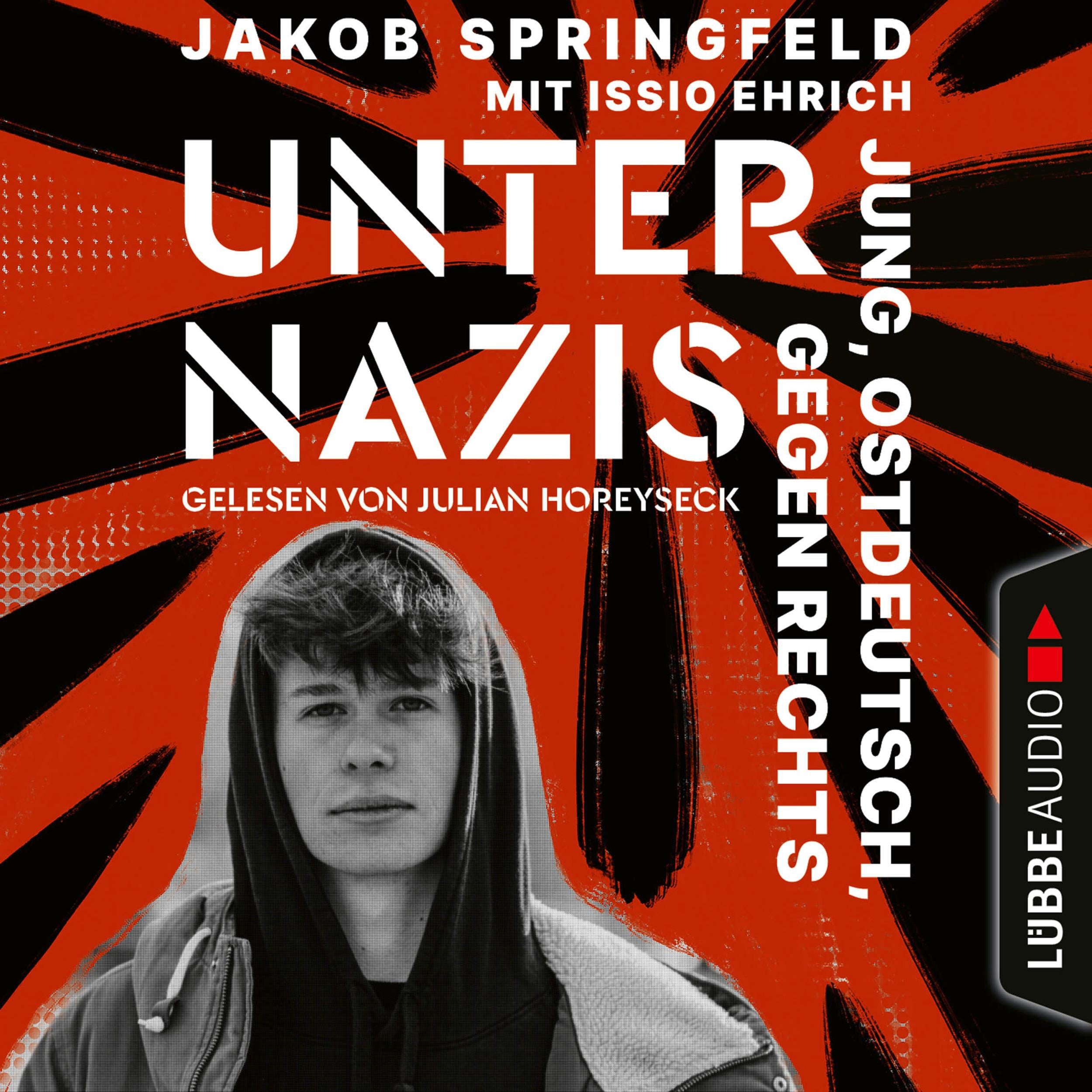 Unter Nazis - Jung, ostdeutsch, gegen Rechts (Ungekürzt)