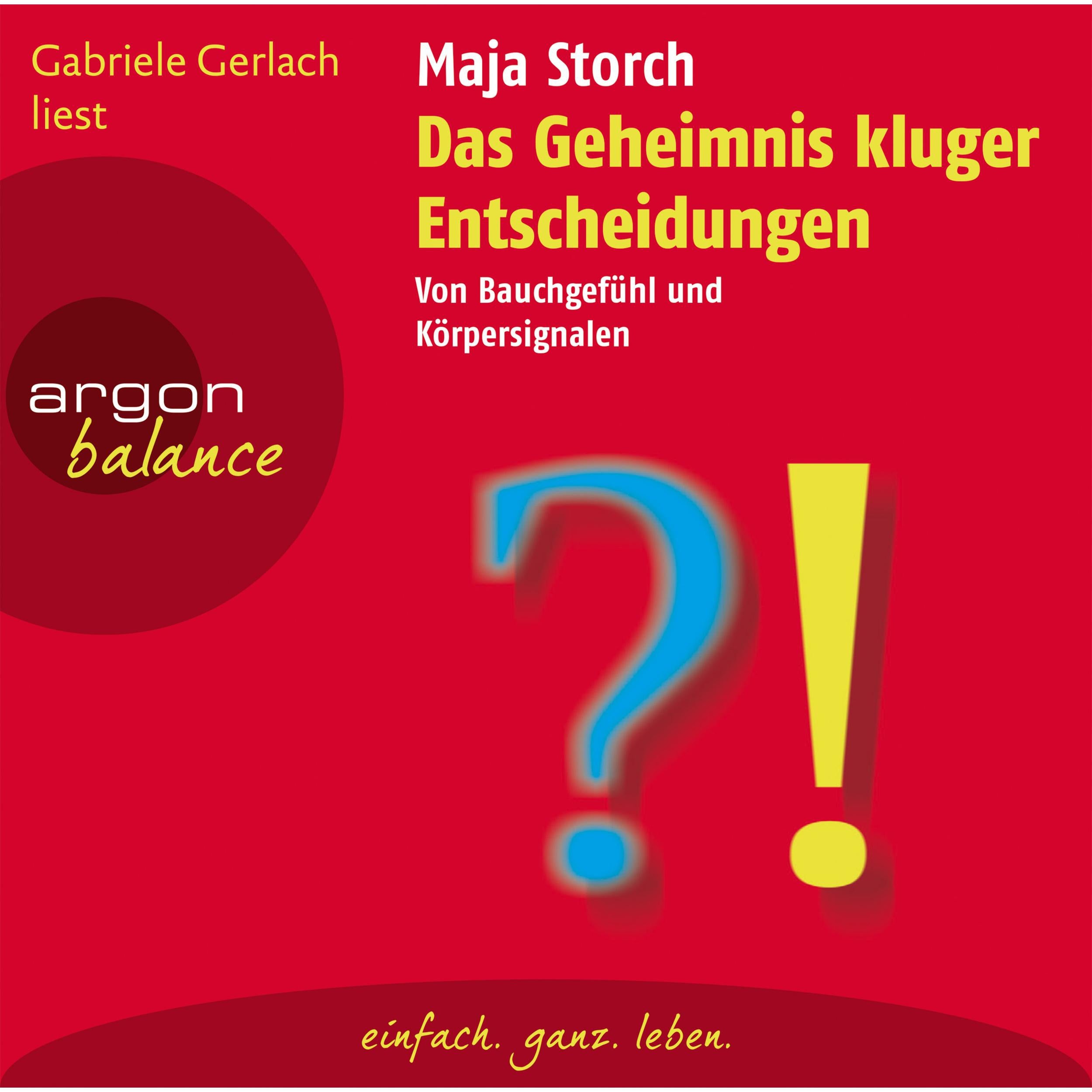 Das Geheimnis kluger Entscheidungen - Von Bauchgefühl und Körpersignalen (Gekürzte Fassung)