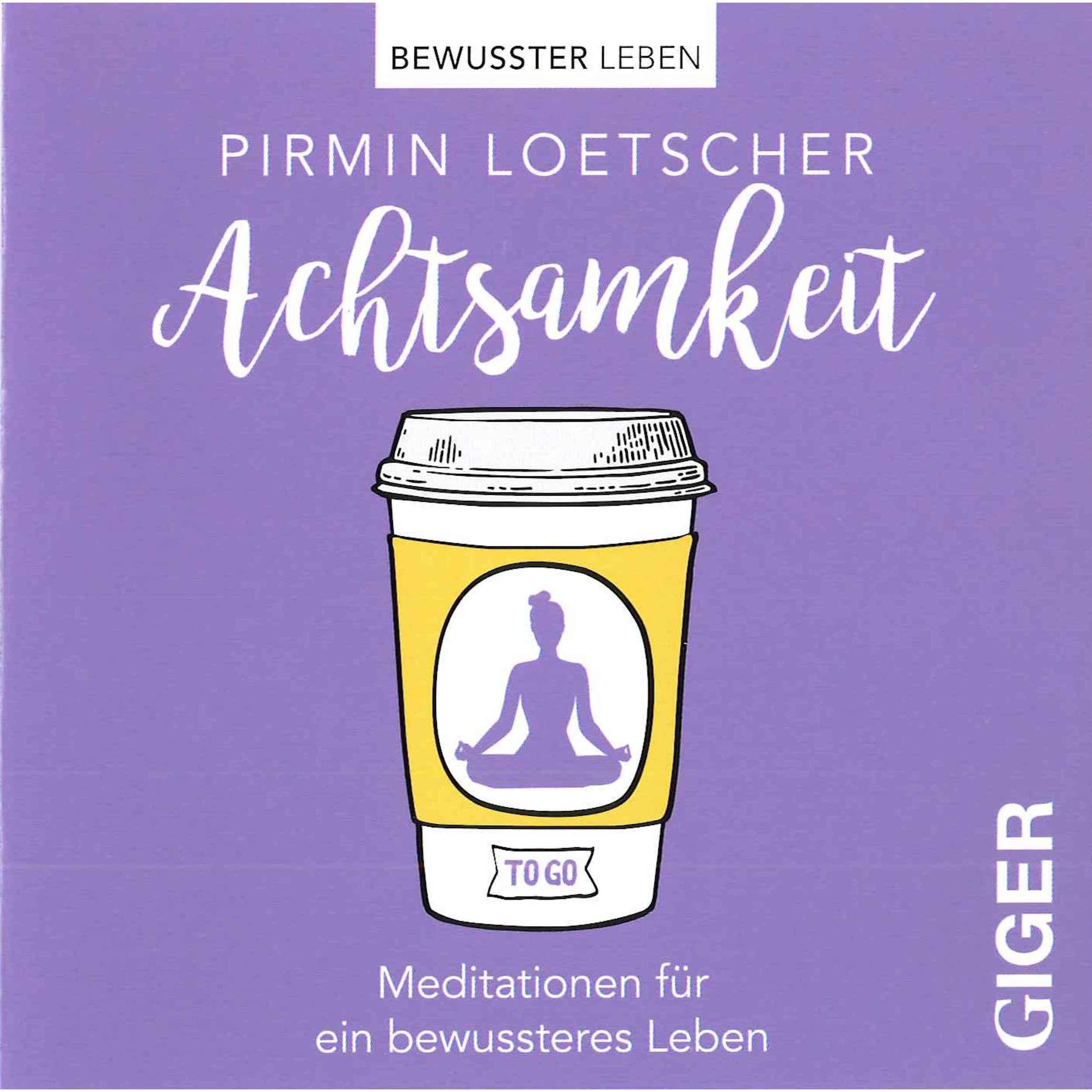Achtsamkeit - Meditationen für ein bewussteres Leben