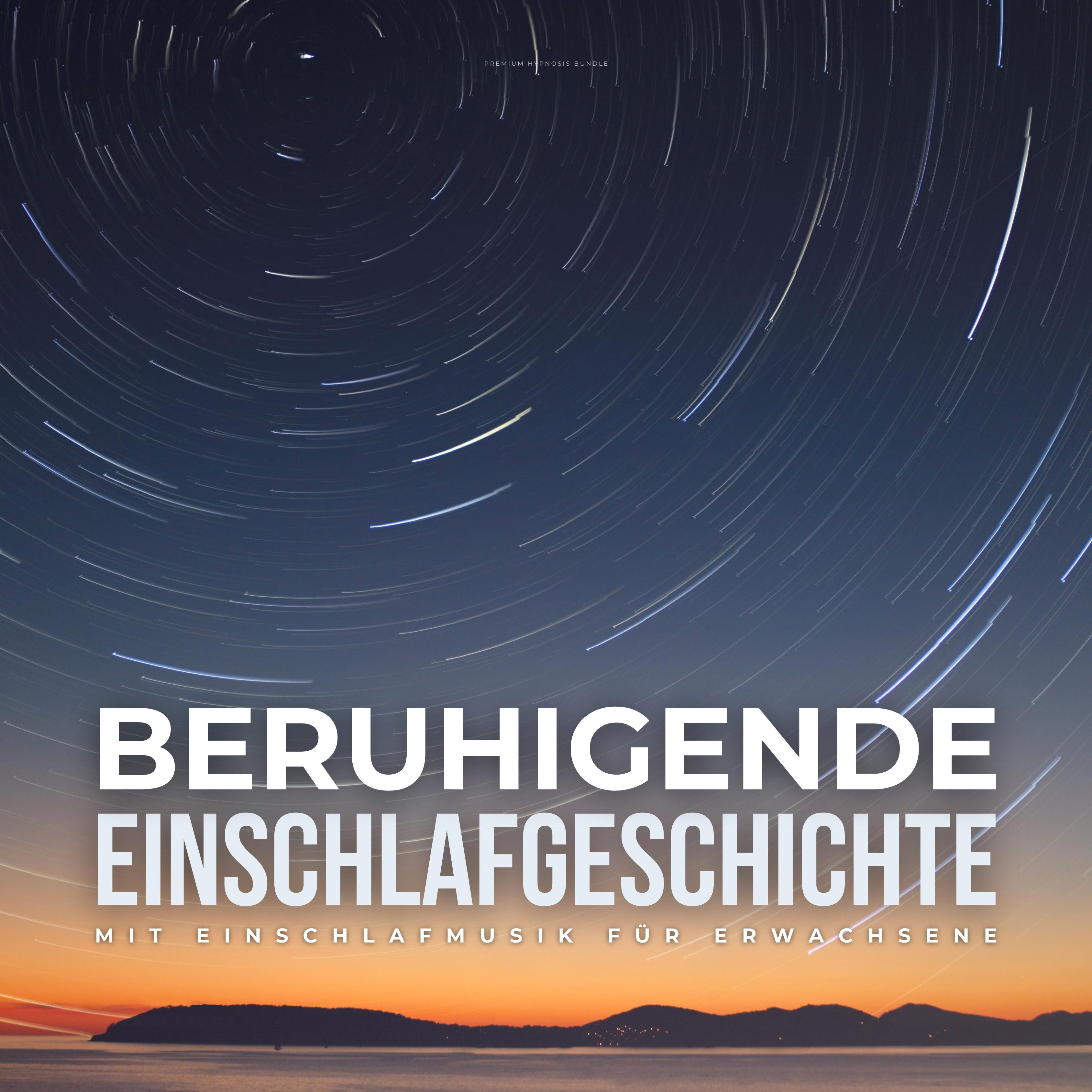 Beruhigende Einschlafgeschichte mit Einschlafmusik für Erwachsene