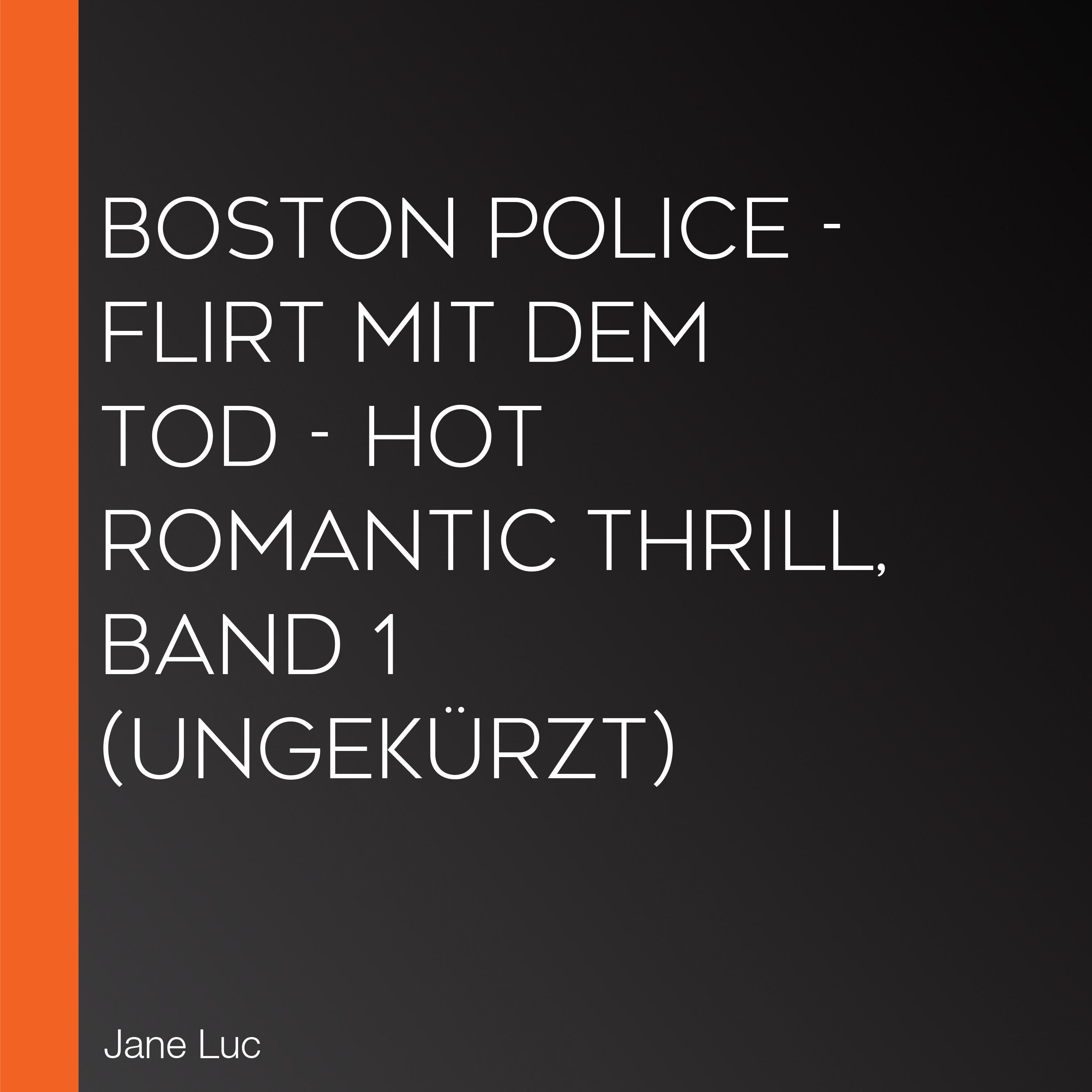 Boston Police - Flirt mit dem Tod - Hot Romantic Thrill, Band 1 (ungekürzt)