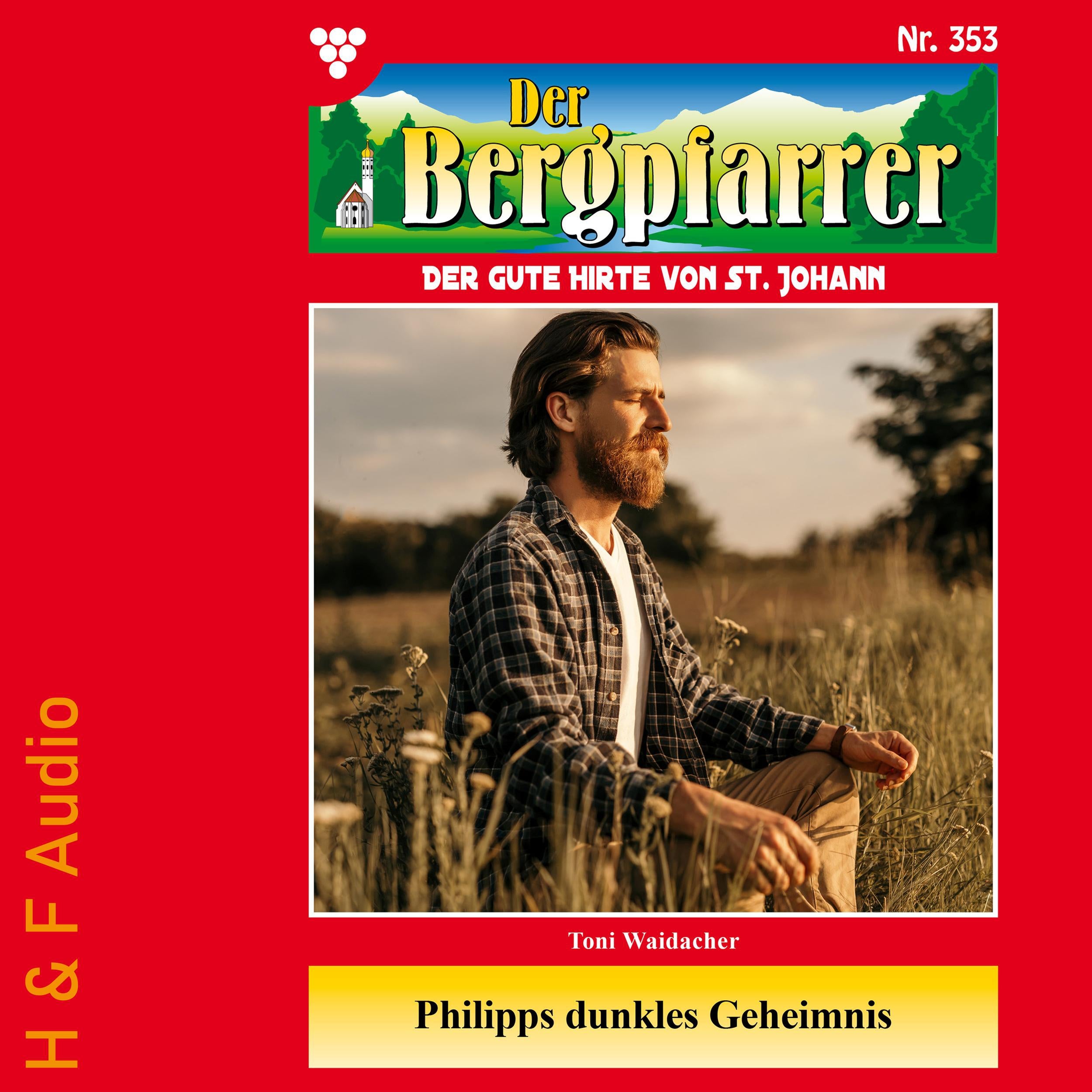 Philipps dunkles Geheimnis - Der Bergpfarrer, Band 353 (ungekürzt)