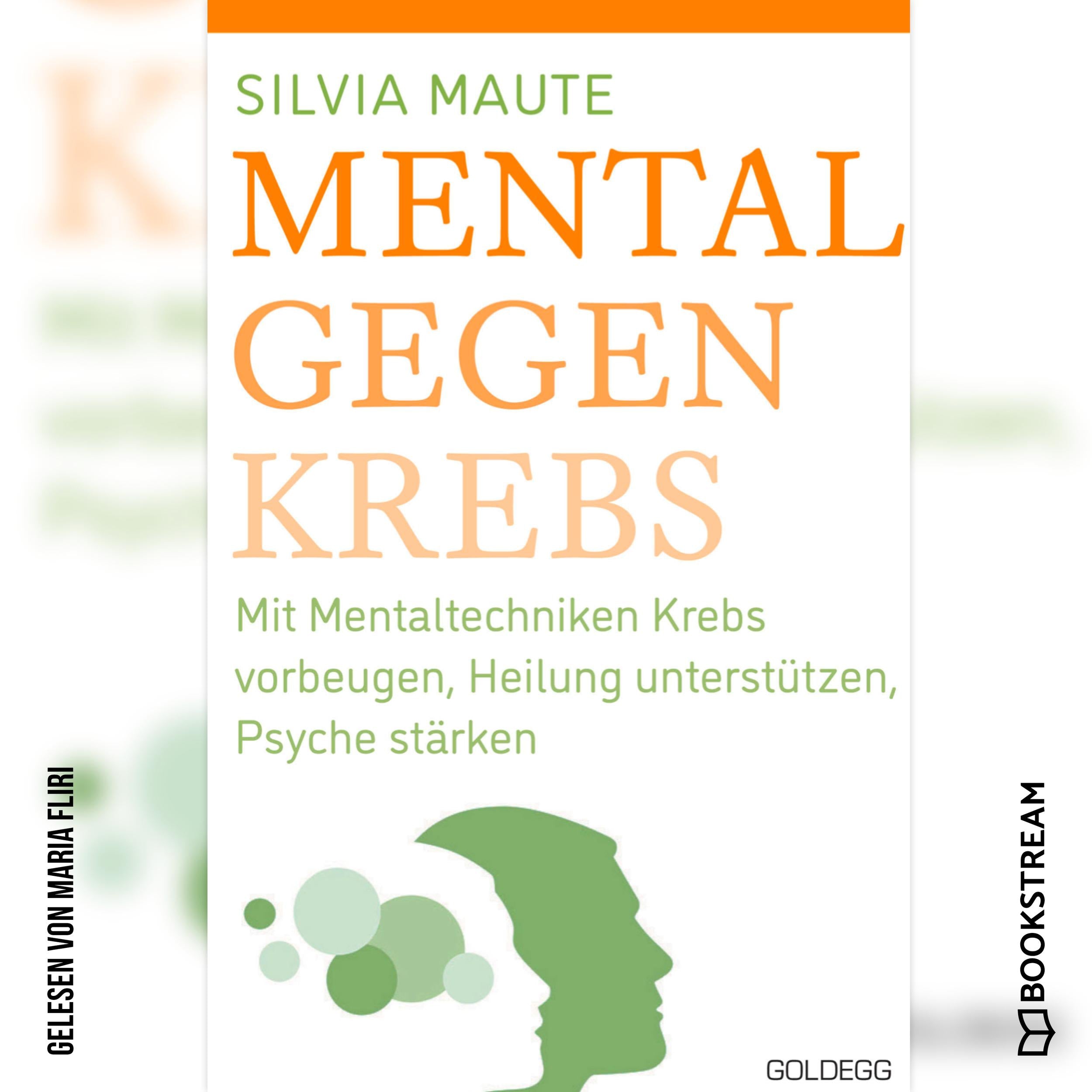 Mental gegen Krebs - Mit Mentaltechniken die Heilung unterstützen und die Psyche stärken (Ungekürzt)
