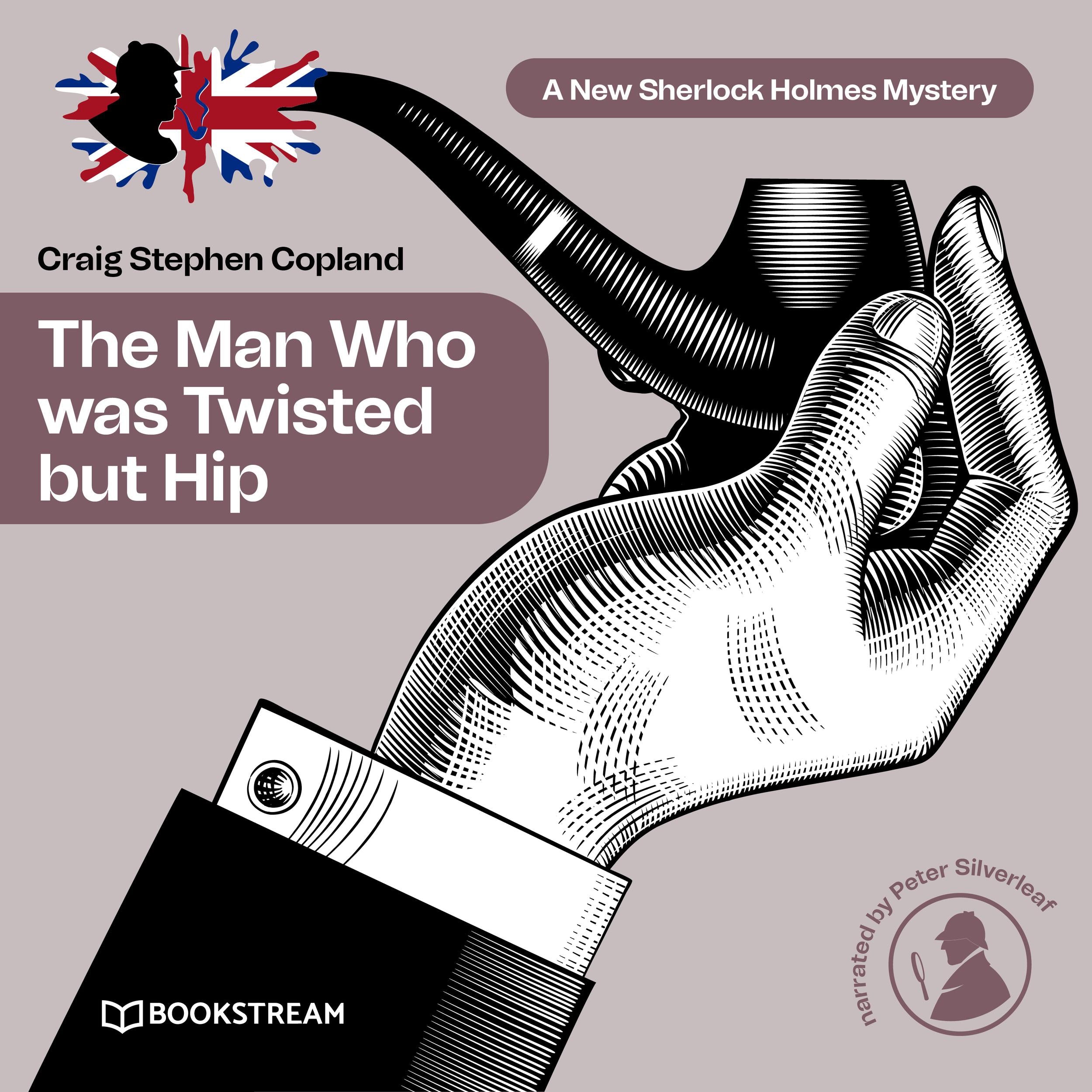 The Man Who was Twisted but Hip - A New Sherlock Holmes Mystery, Episode 8 (Unabridged)