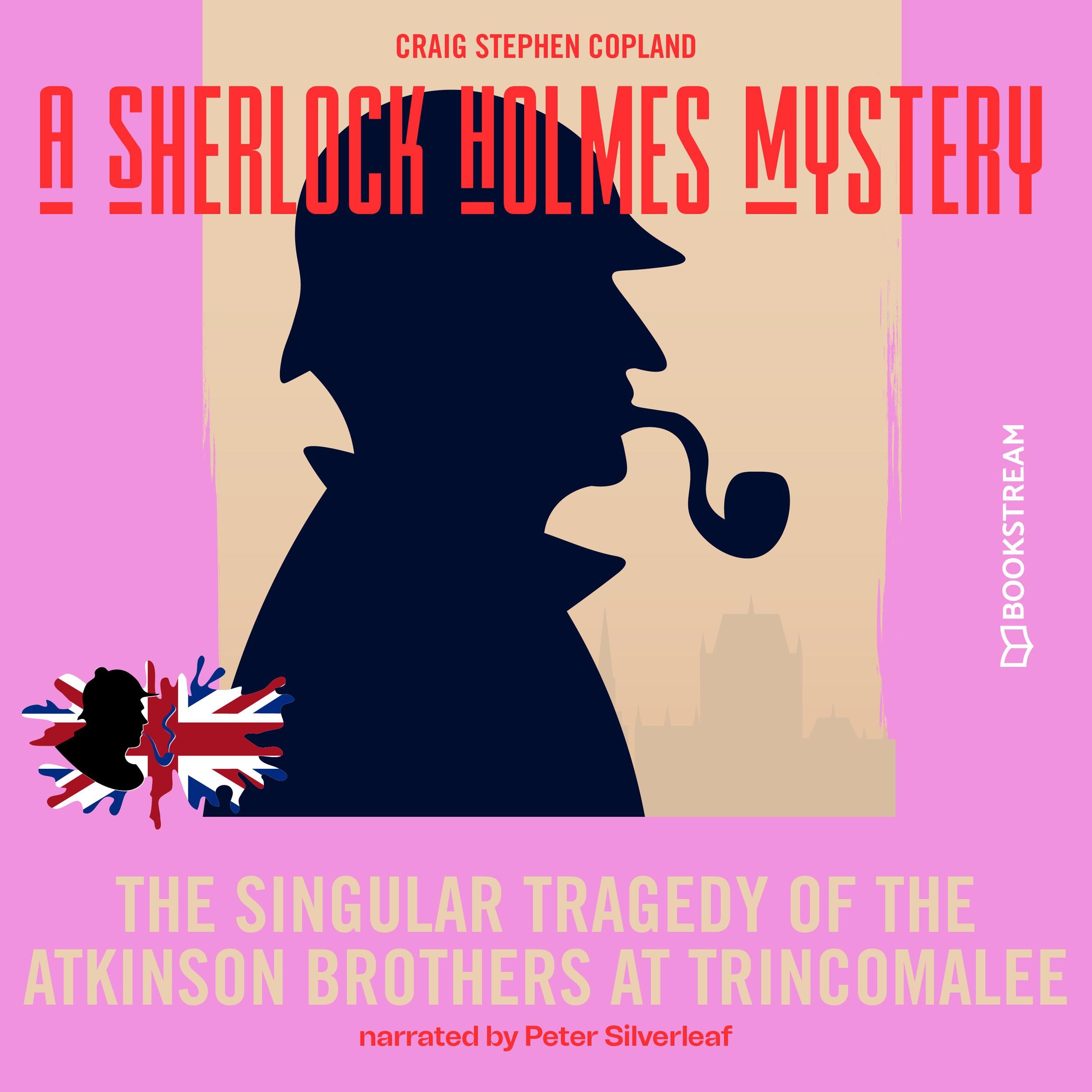 The Singular Tragedy of the Atkinson Brothers at Trincomalee - A Sherlock Holmes Mystery, Episode 8 (Unabridged)