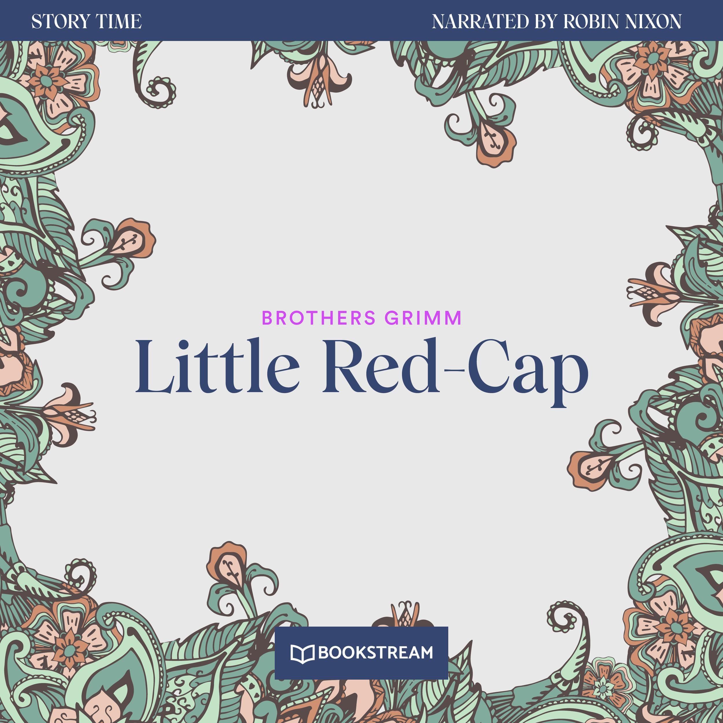 Little Red-Cap - Story Time, Episode 17 (Unabridged)