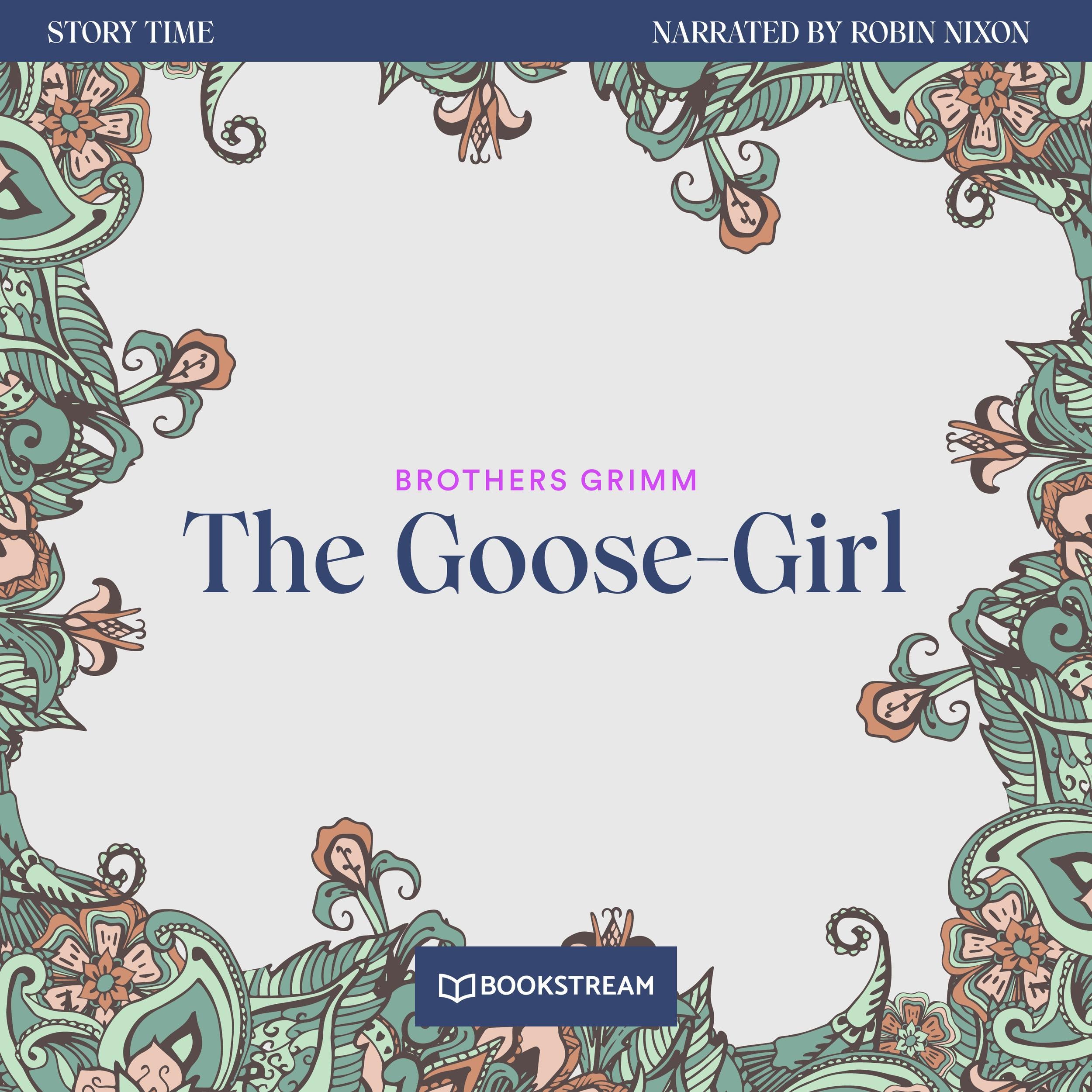 The Goose-Girl - Story Time, Episode 36 (Unabridged)