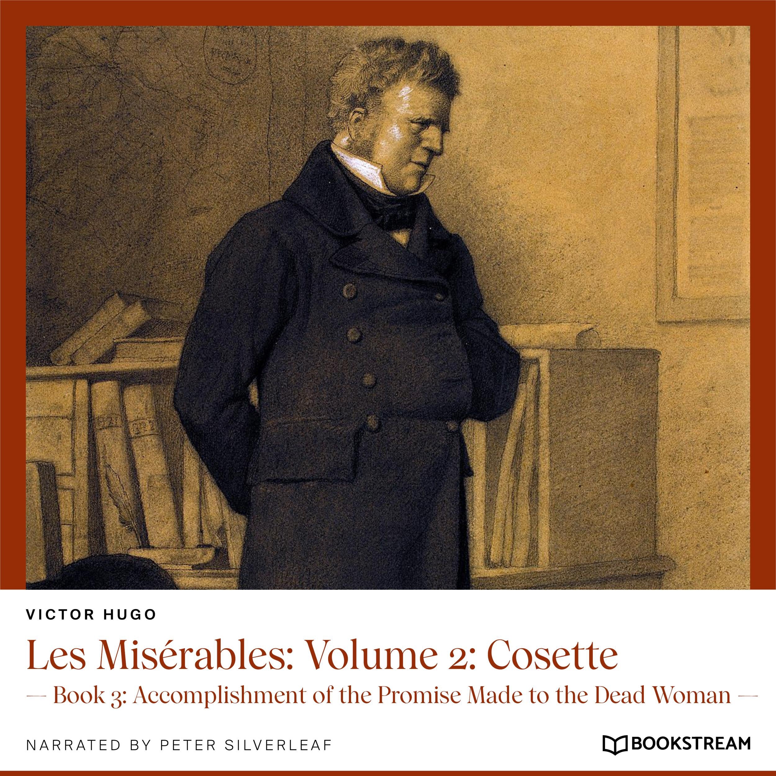Les Misérables: Volume 2: Cosette - Book 3: Accomplishment of the Promise Made to the Dead Woman (Unabridged)