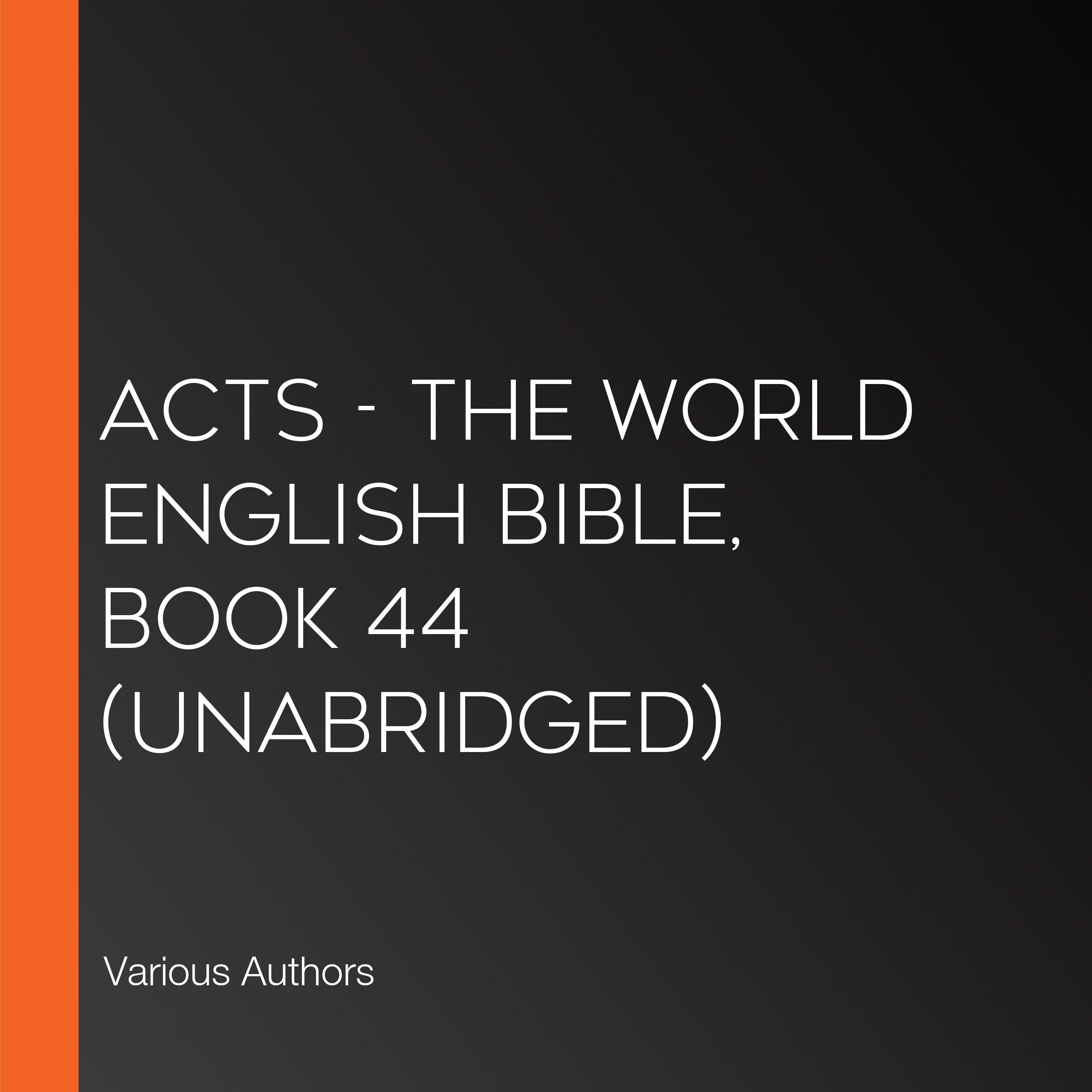 Acts - The World English Bible, Book 44 (Unabridged)