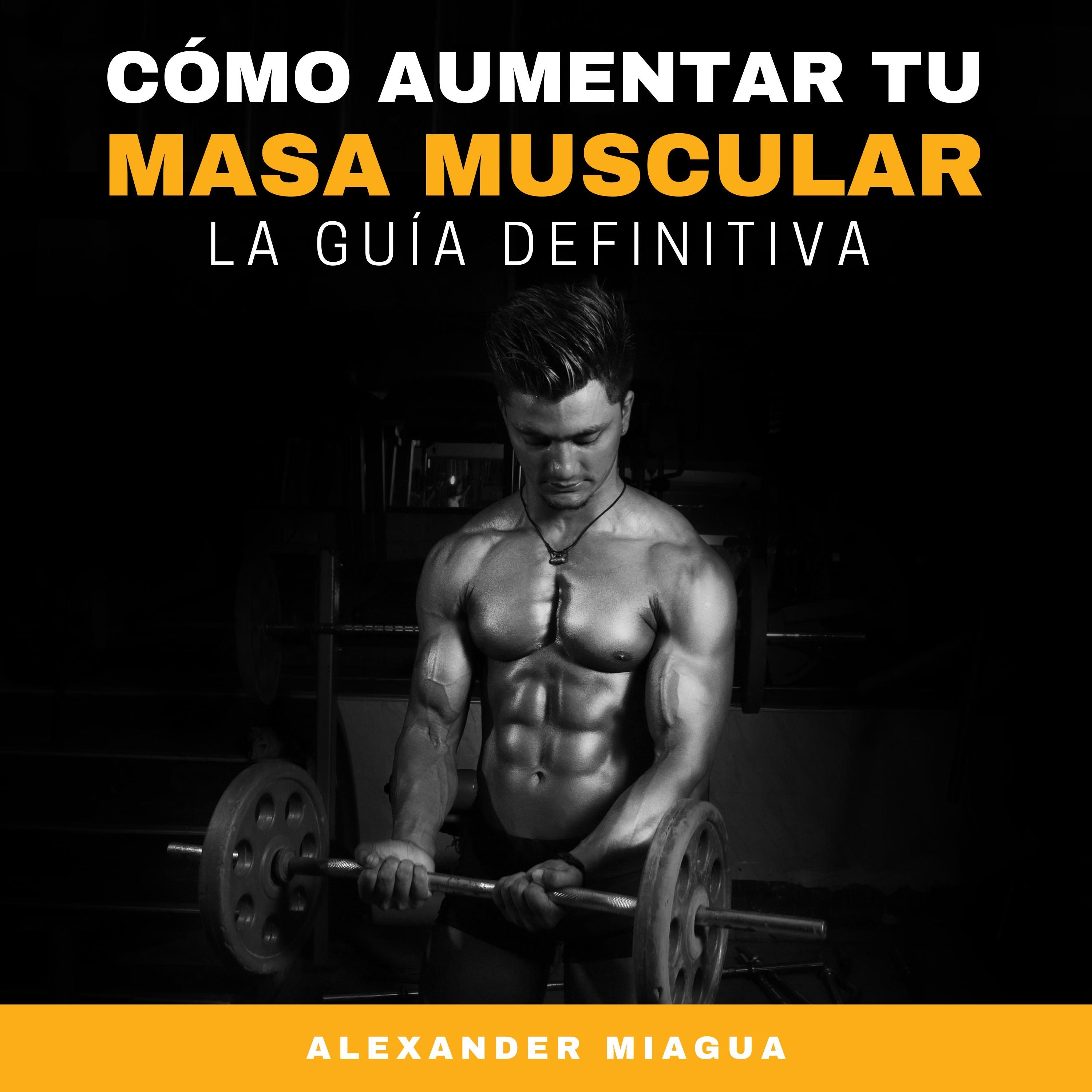 Cómo aumentar tu masa muscular