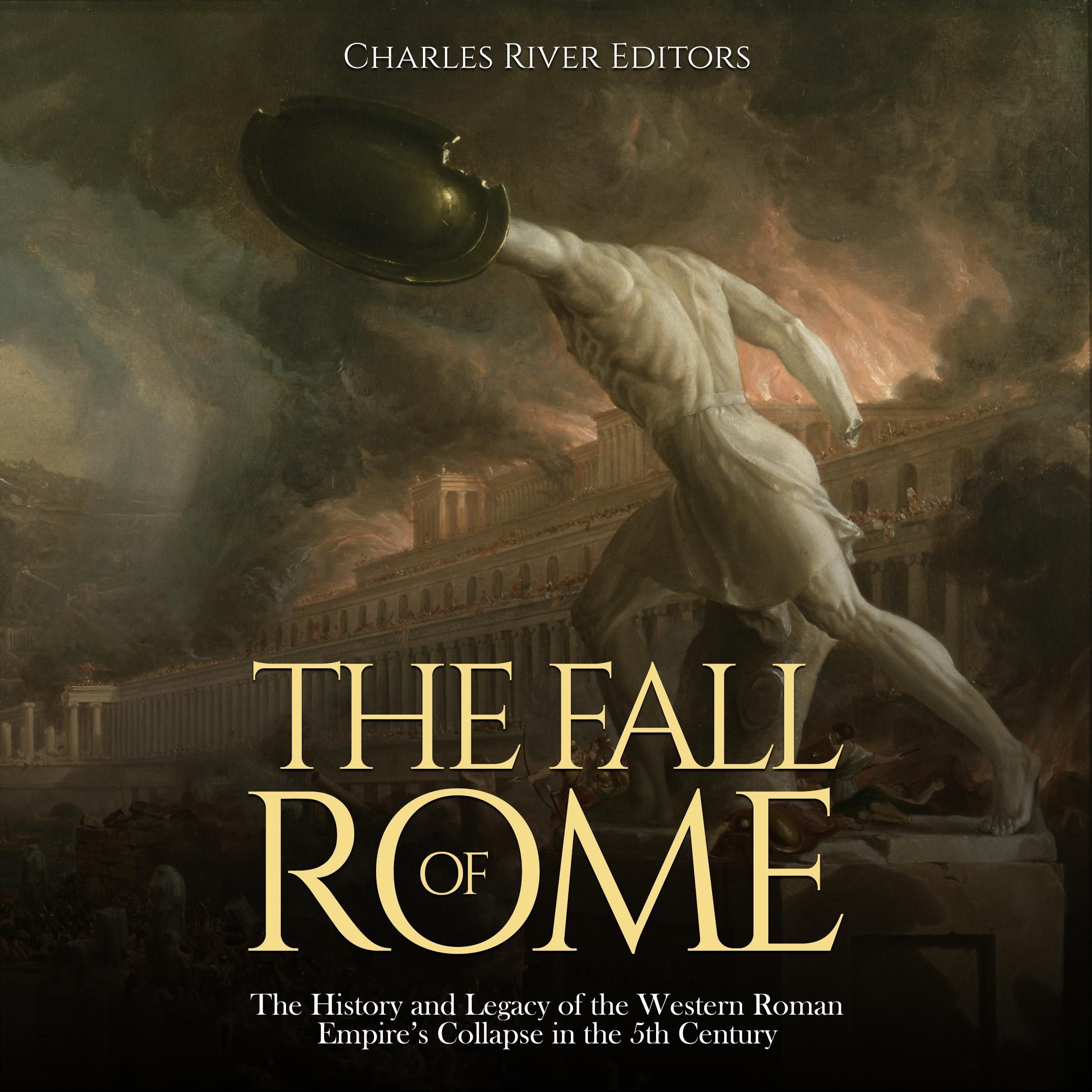 The Fall of Rome: The History and Legacy of the Western Roman Empire’s Collapse in the 5th Century