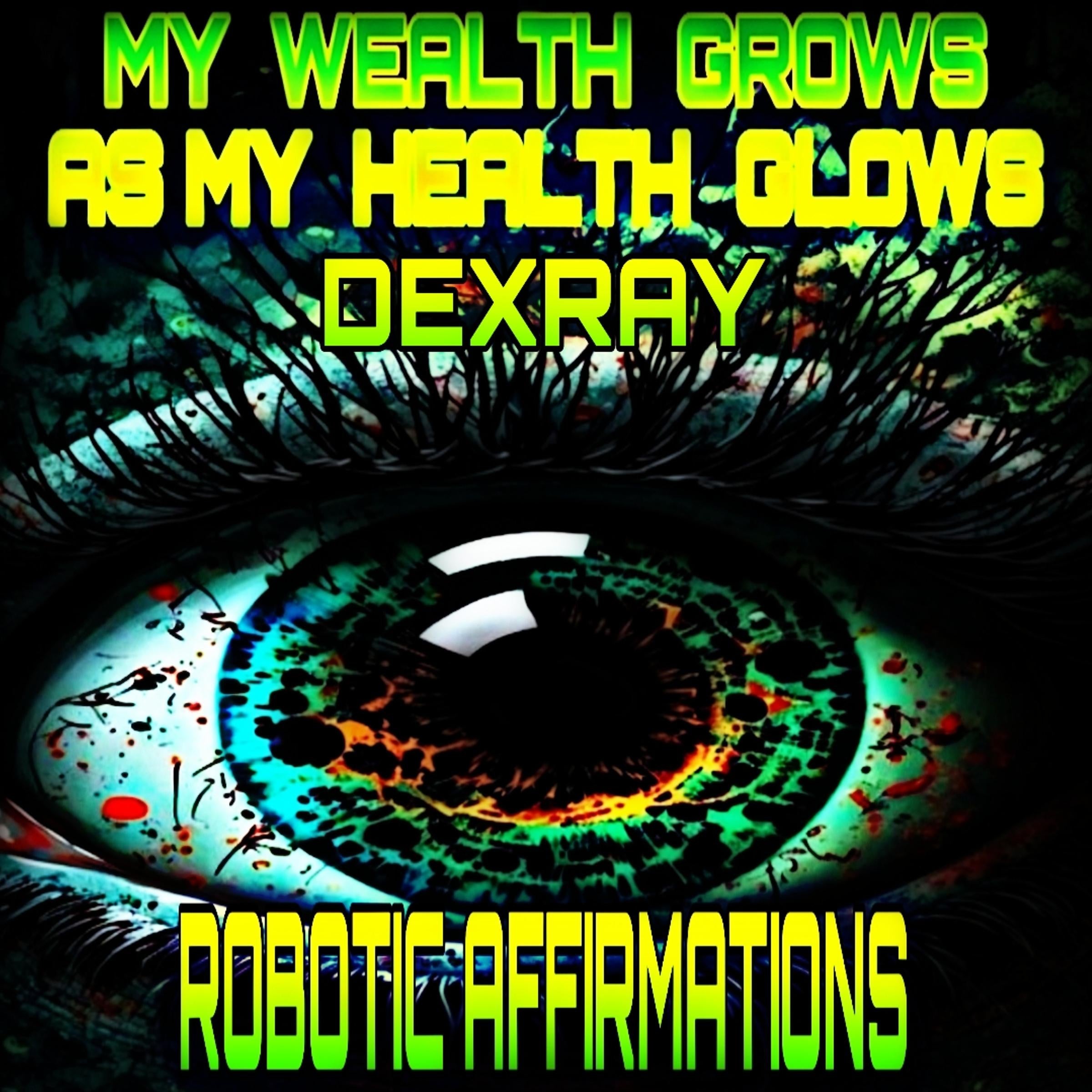 Robotic Affirmations: My Wealth Grows As My Health Glows